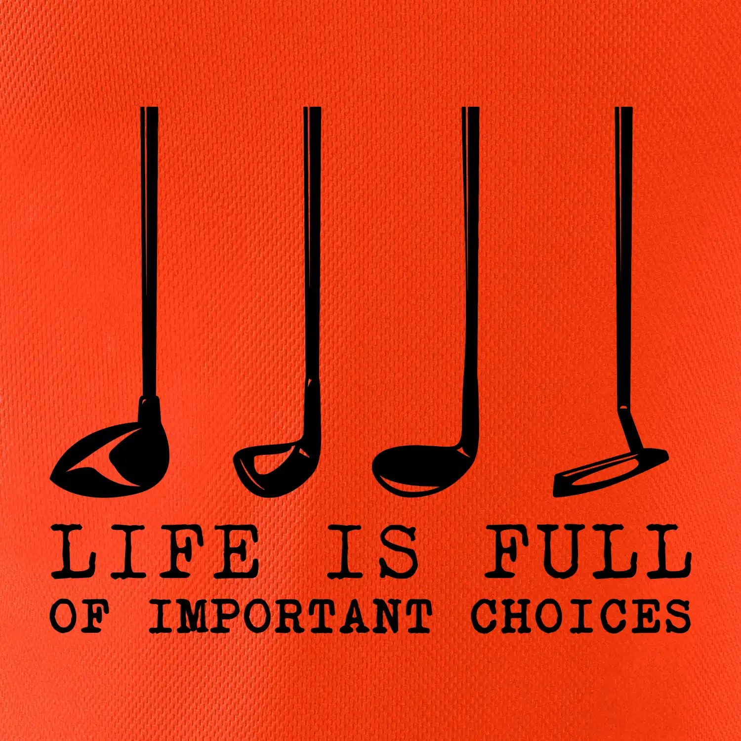 Golf - life is full of important choices