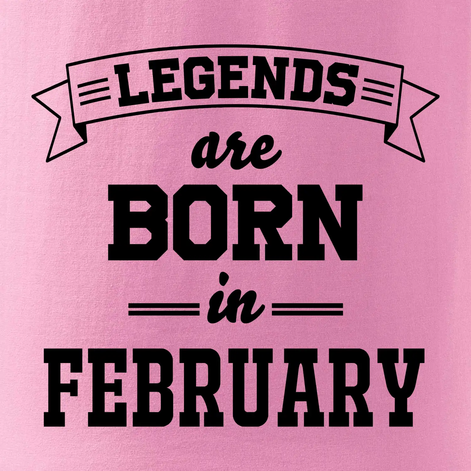 Legends are born in February