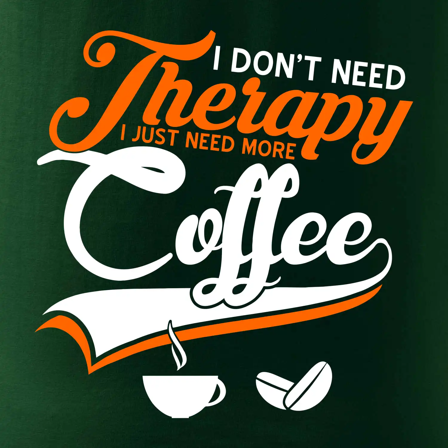 I don't need therapy coffee