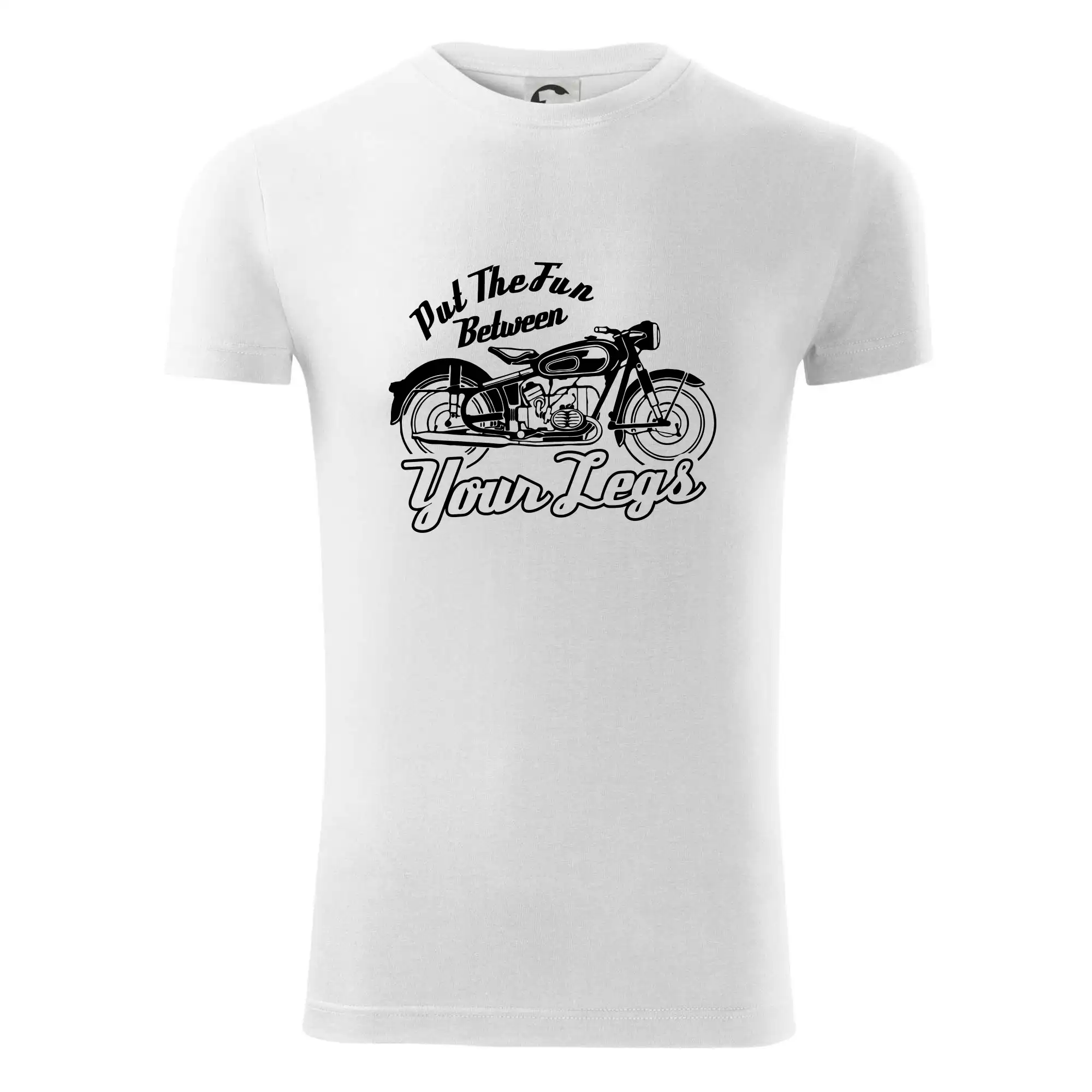 Put The Fun Between Your Legs Moto