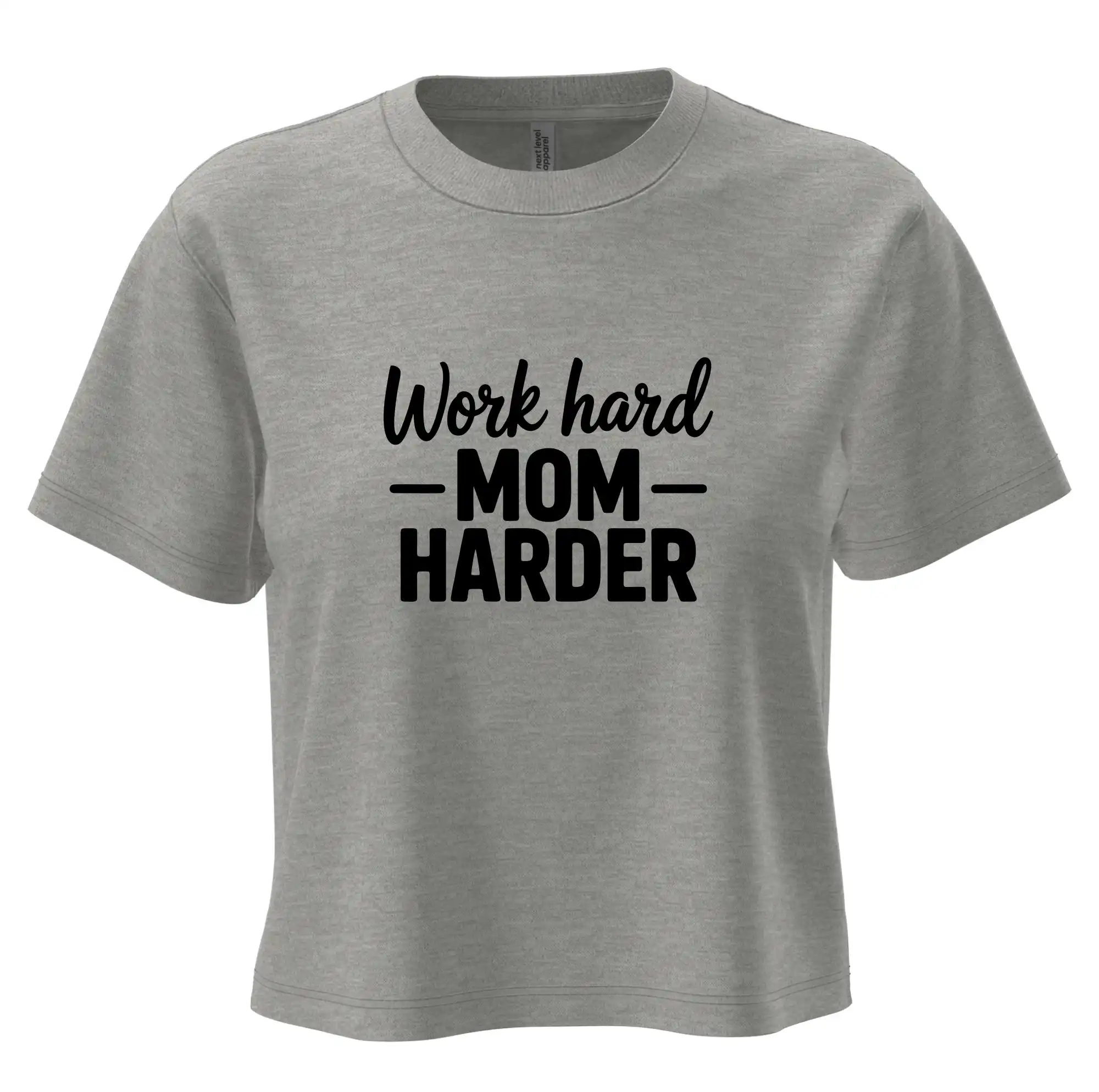 Work hard mom harder