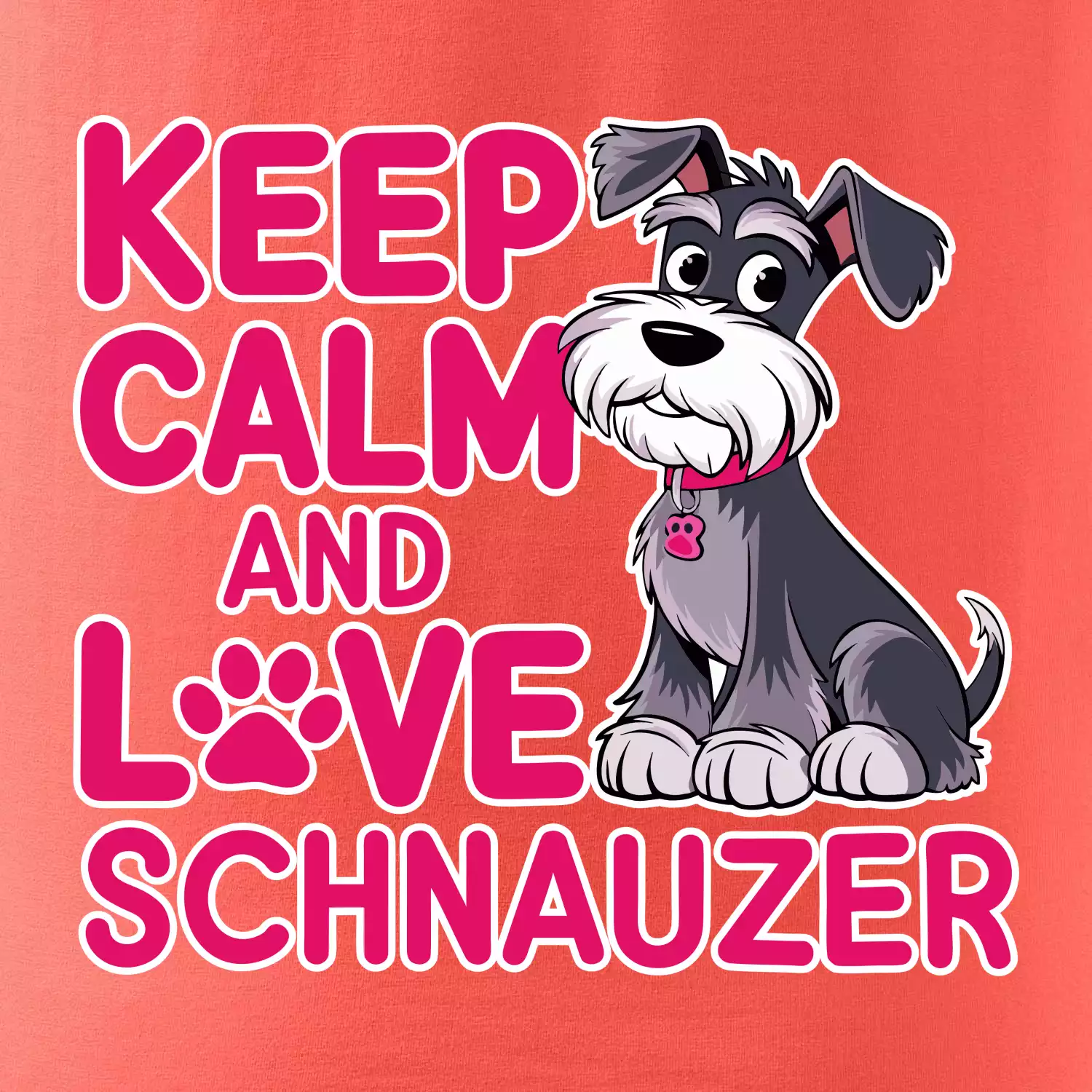 Keep calm and love Schnauzer