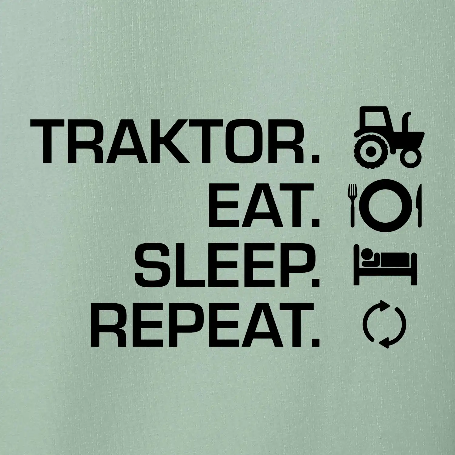 Traktor eat sleep repeat