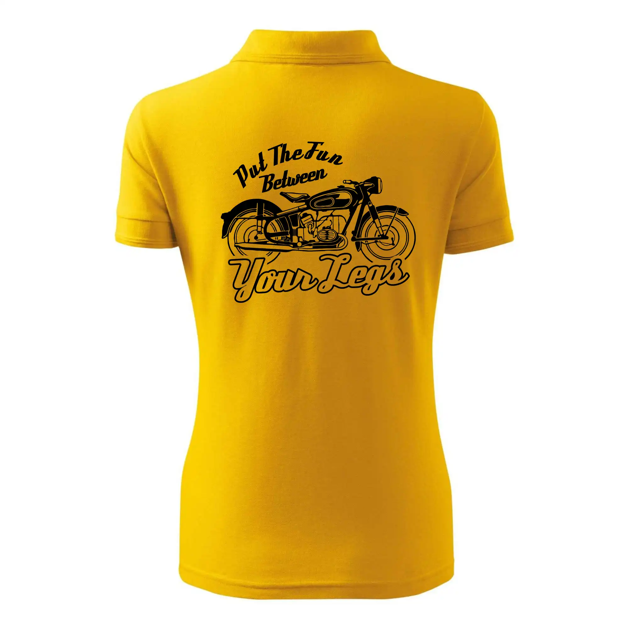 Put The Fun Between Your Legs Moto