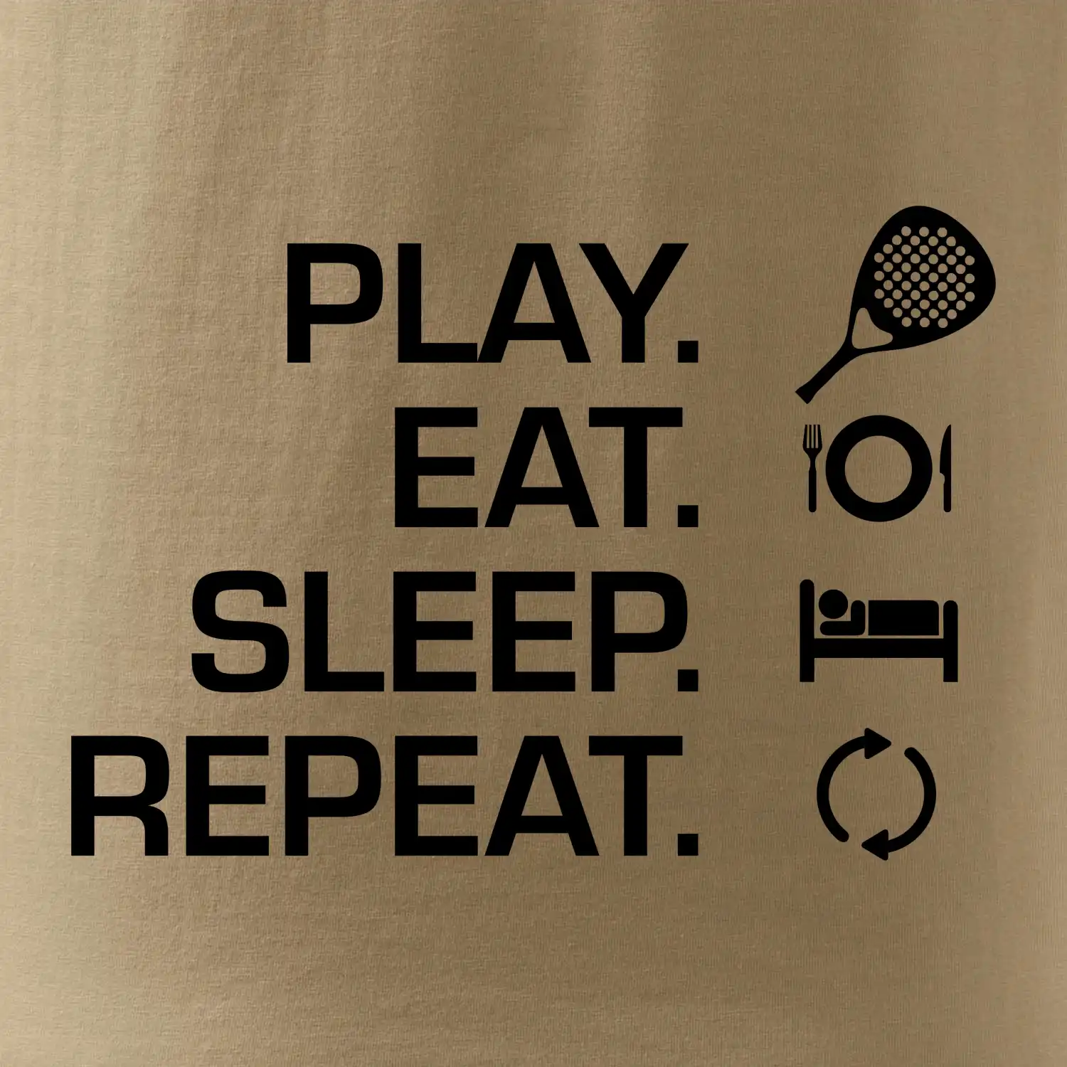 Play eat sleep repeat padel