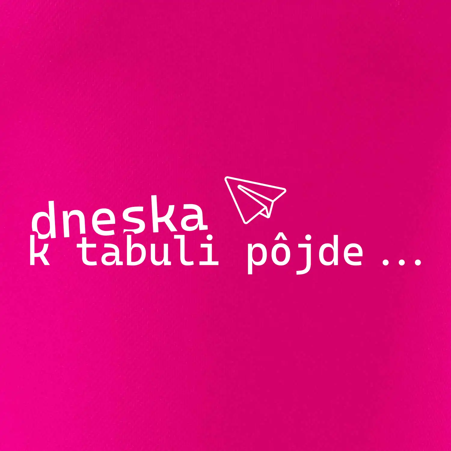 Dneska k tabuli pôjde