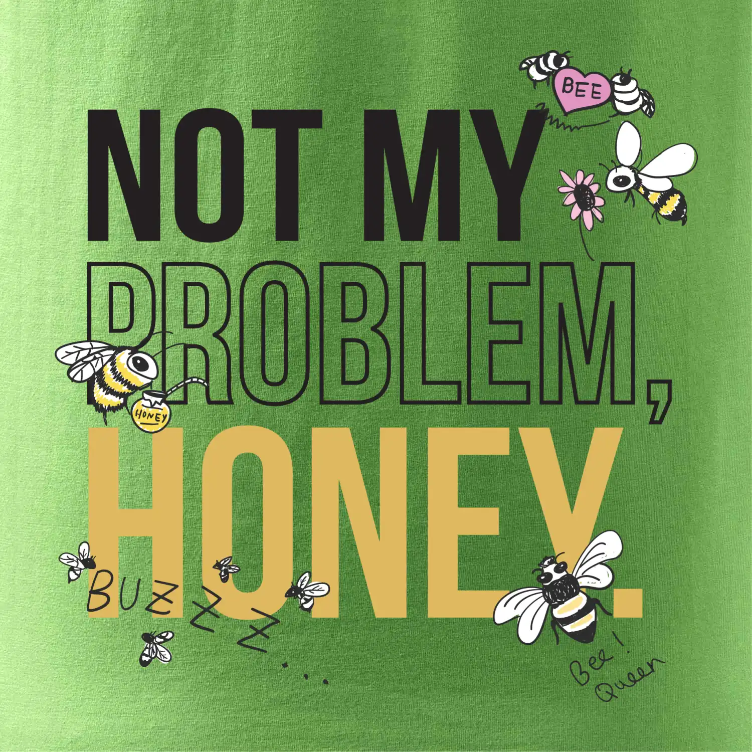 Not my problem, honey