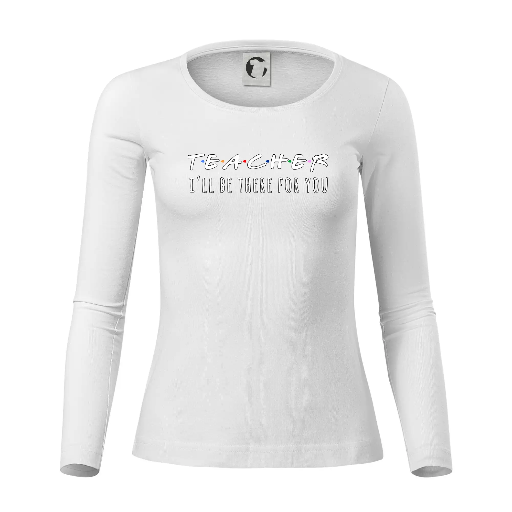 Seriálové tričká - Teacher i'll be there for you - Dámske tričko FIT-T LS - zužené