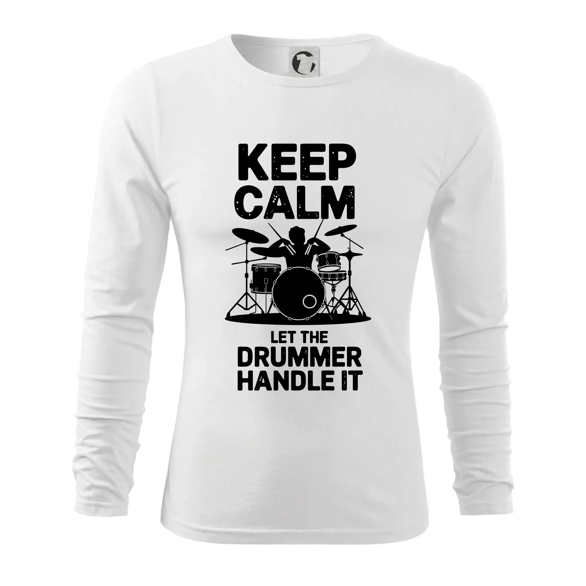 Keep Calm and Let The Drummer Handle It