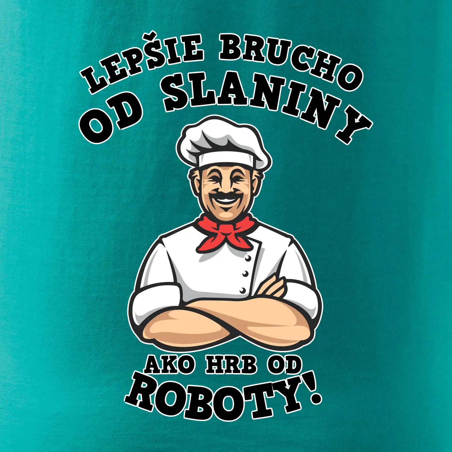 Lepšie bruch od slaniny ako hrb od roboty
