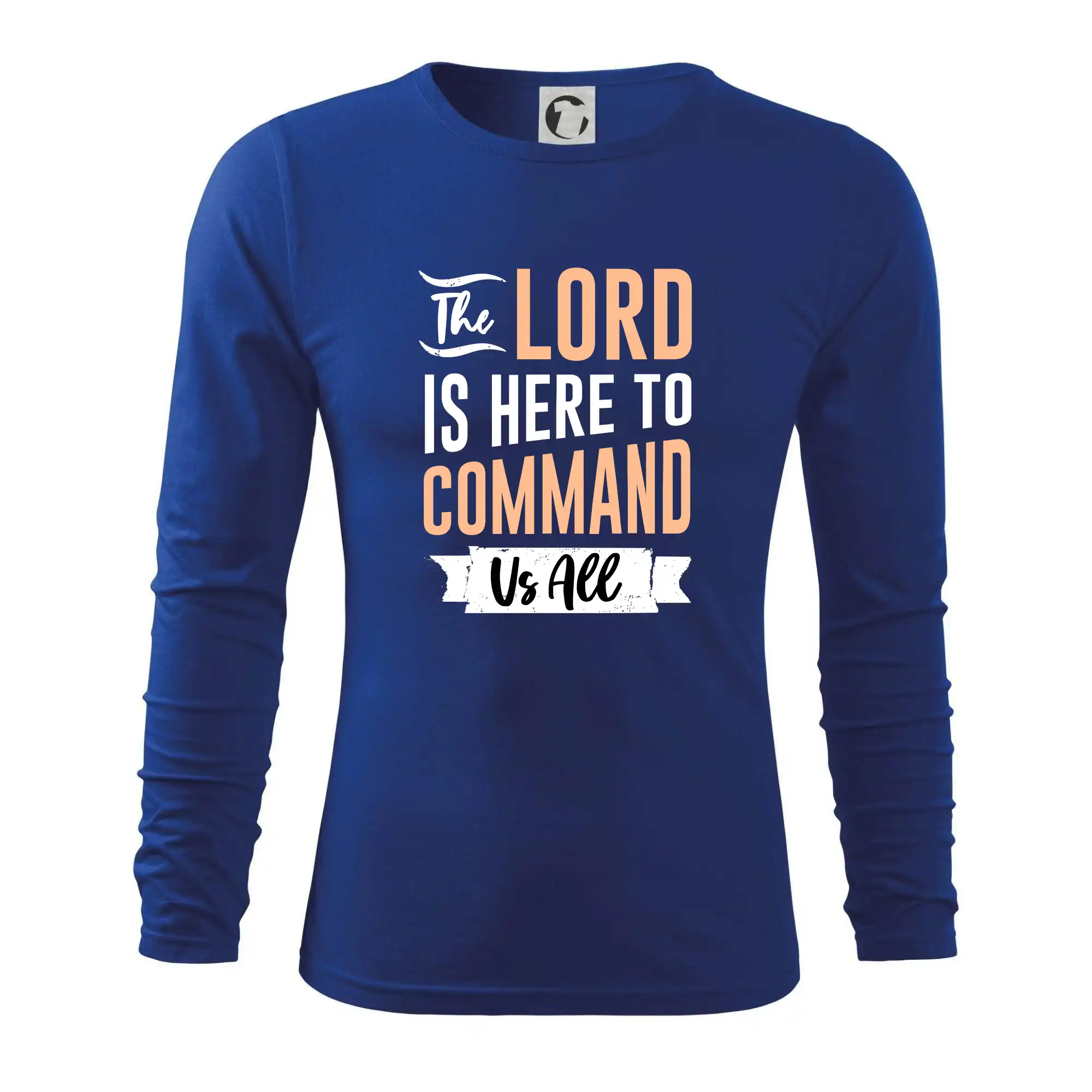 The lord is here to command us all - Tričko s dlhým rukávom FIT-T long sleeve