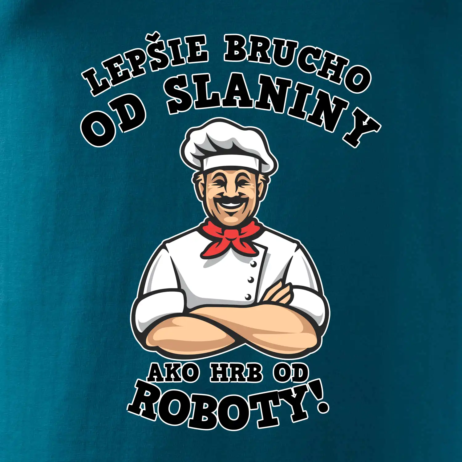 Lepšie bruch od slaniny ako hrb od roboty