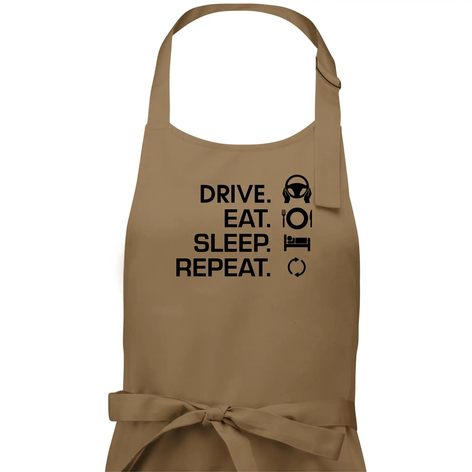 Drive eat sleep repeat Drive eat sleep repeat