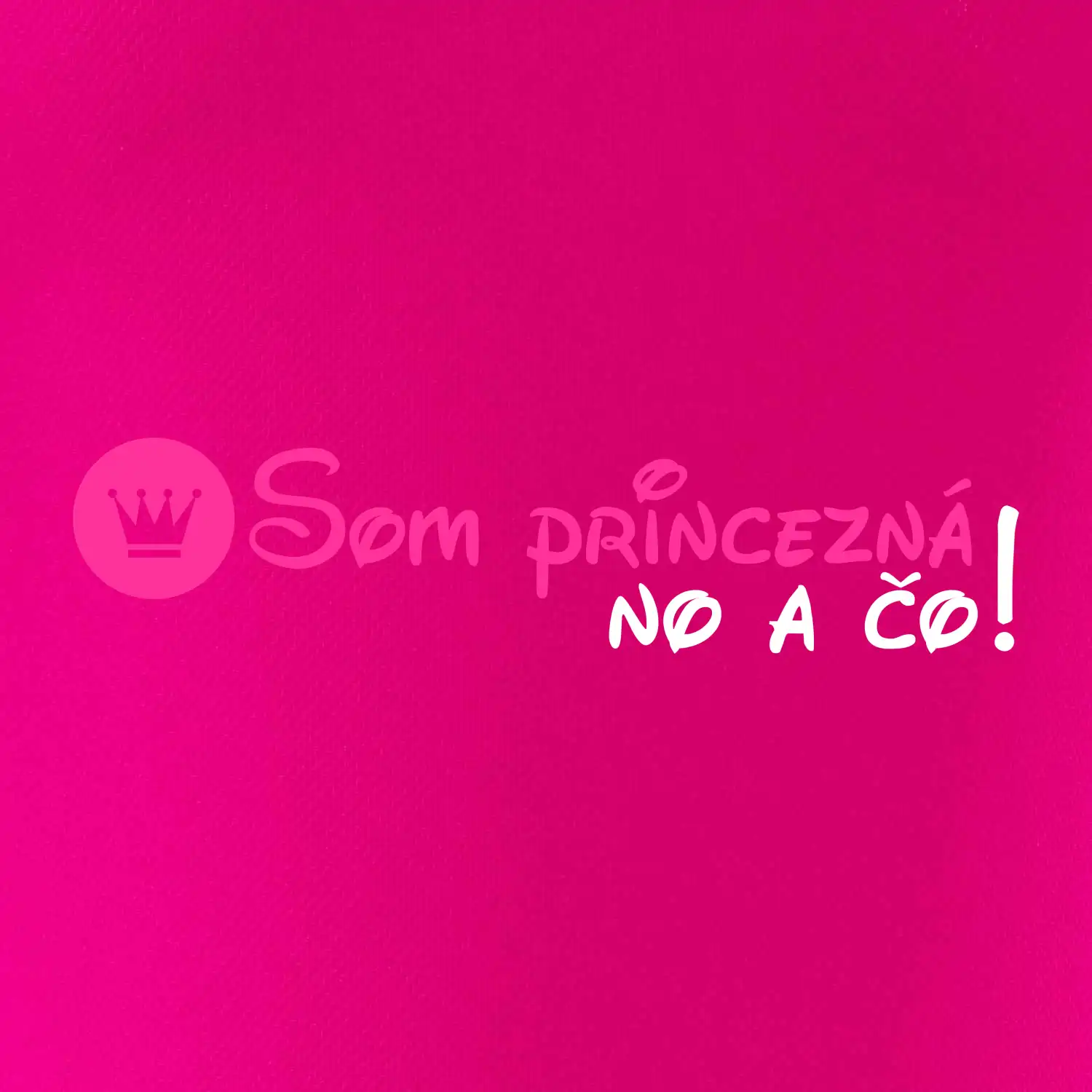 Som princezná No a čo!