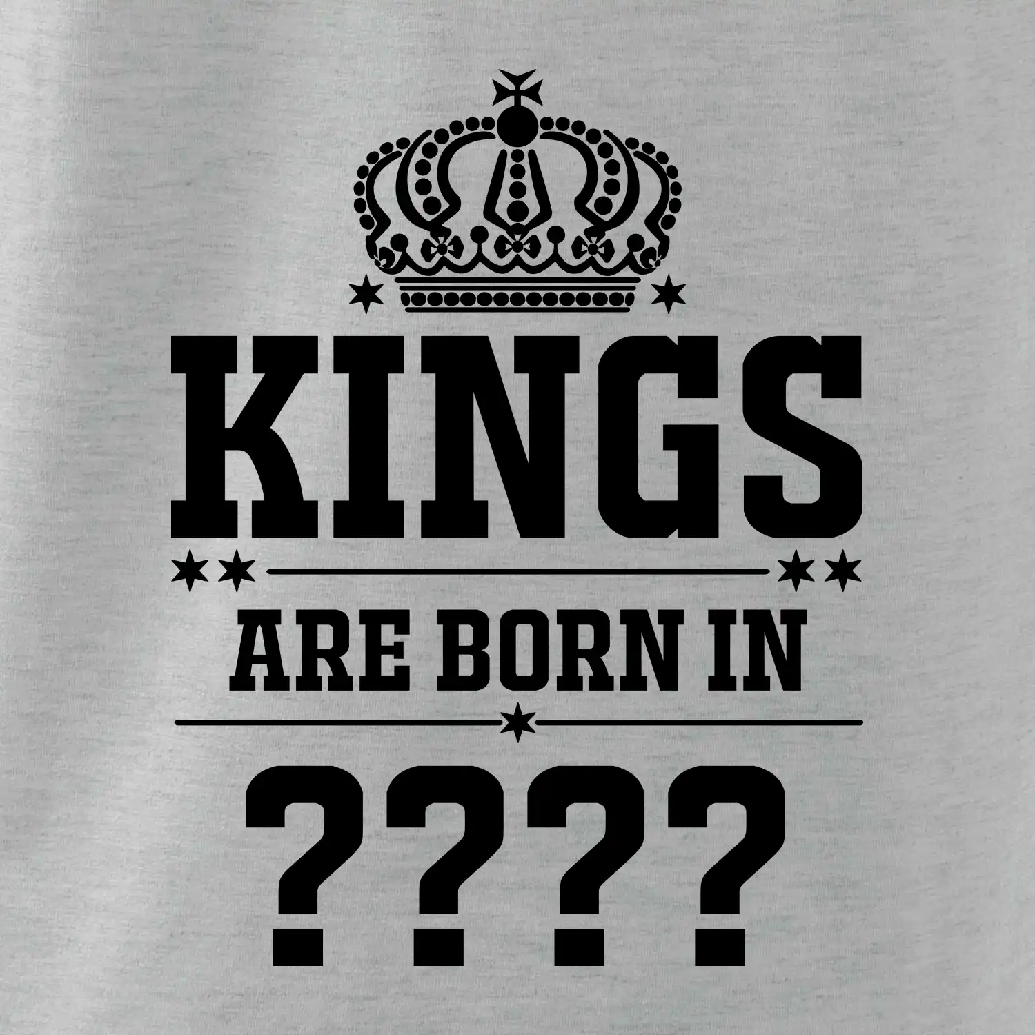 Kings are born in  (vlastní měsíc narození)