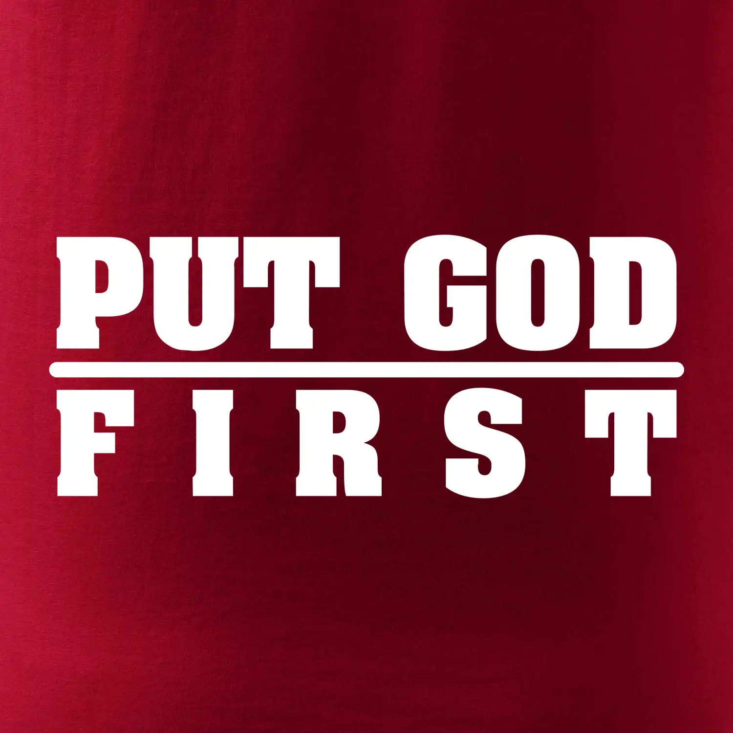 Put God first tlustý nápis
