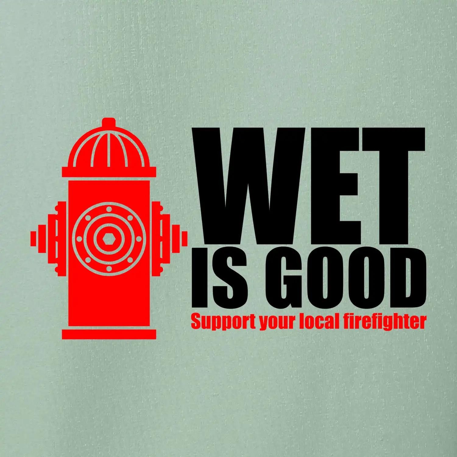 Wet is good