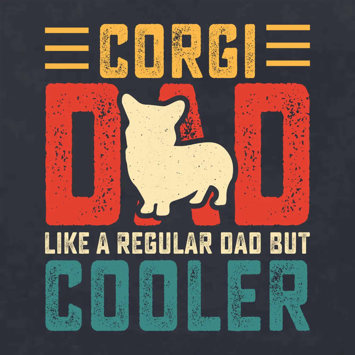 Corgi dad like a regular dad but cooler