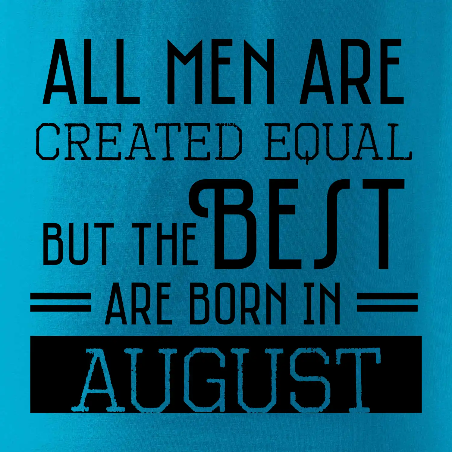 All men are created equal august