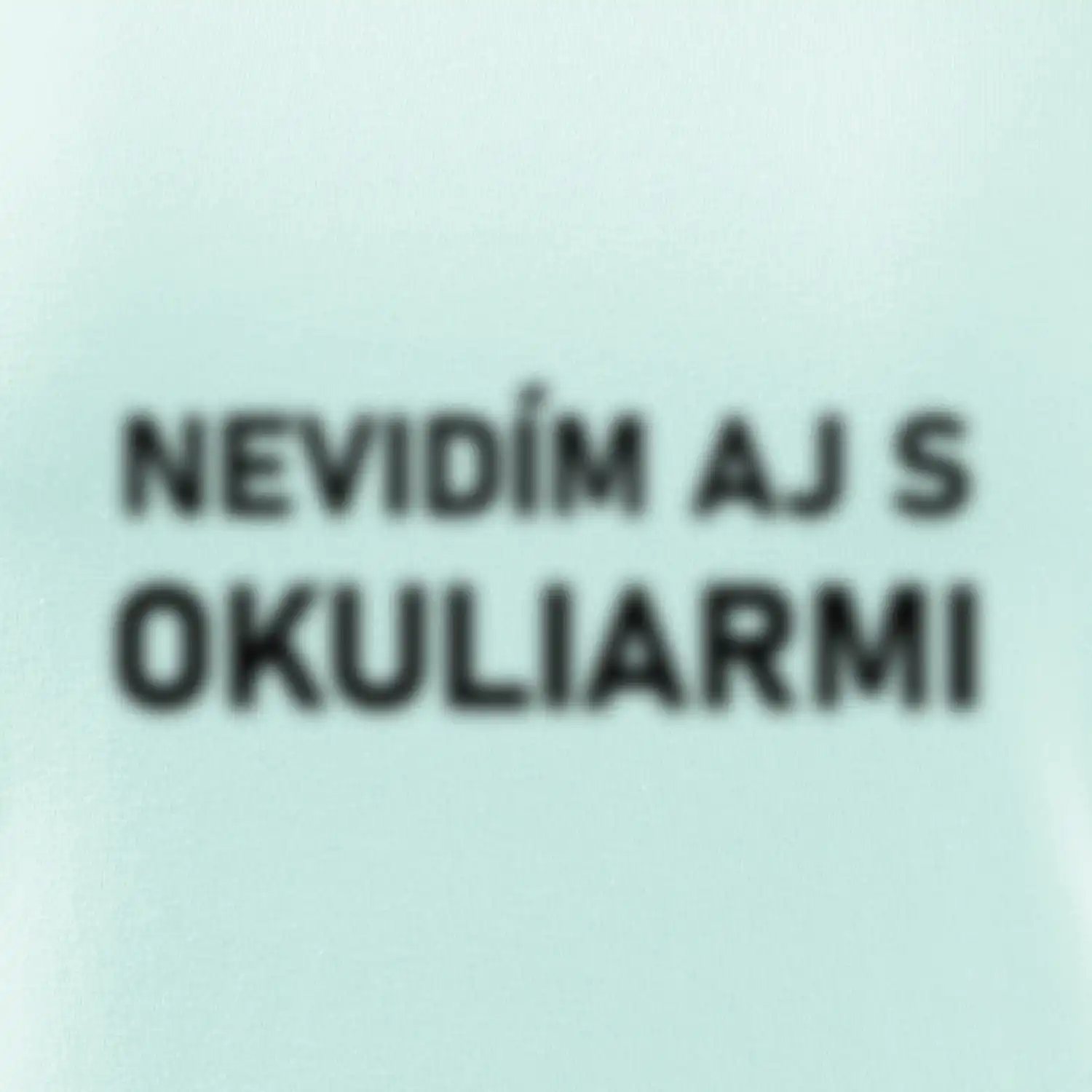 Nevidím aj s okuliarmi SK