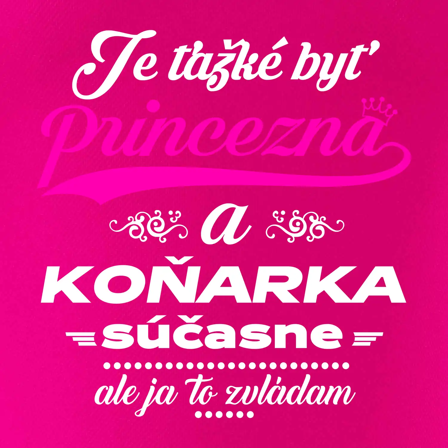 Je ťažké byť princezná koňarka