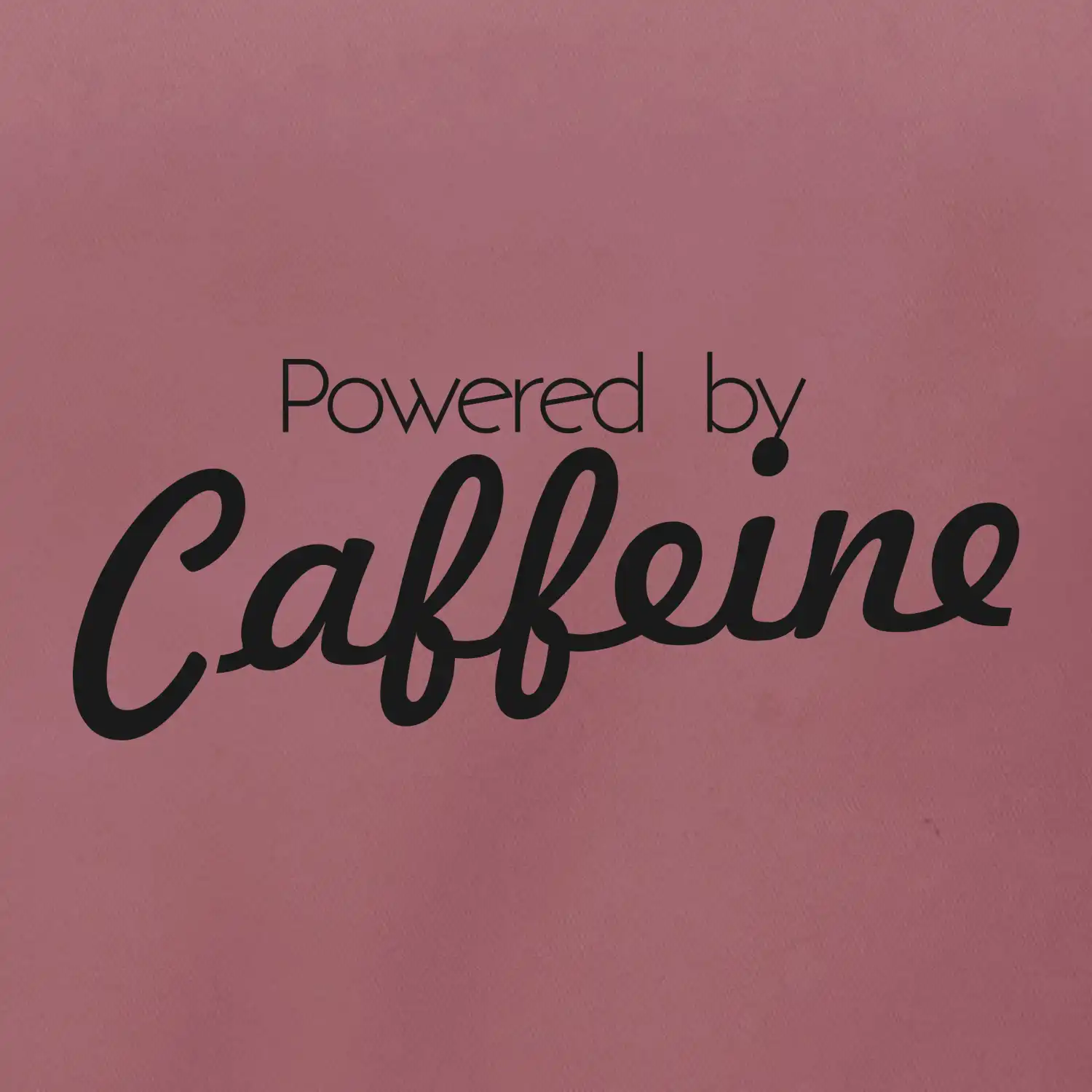 Powered by Caffeine