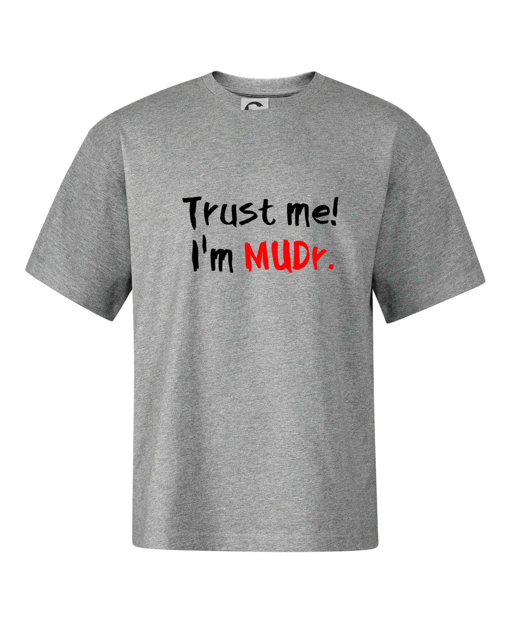 Trust me I´m  MUDr. / Věř mi jsem MUDR.