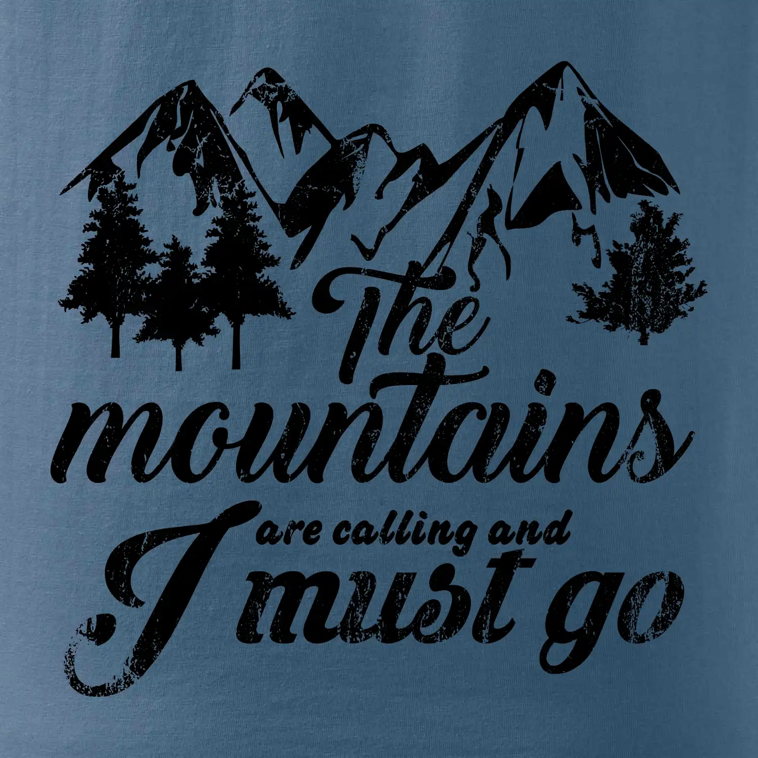 The mountains are calling and i must go
