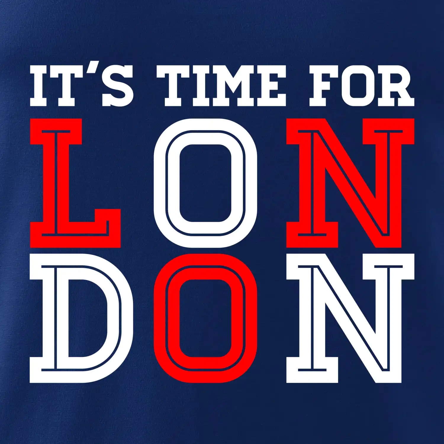 Its time for LONDON