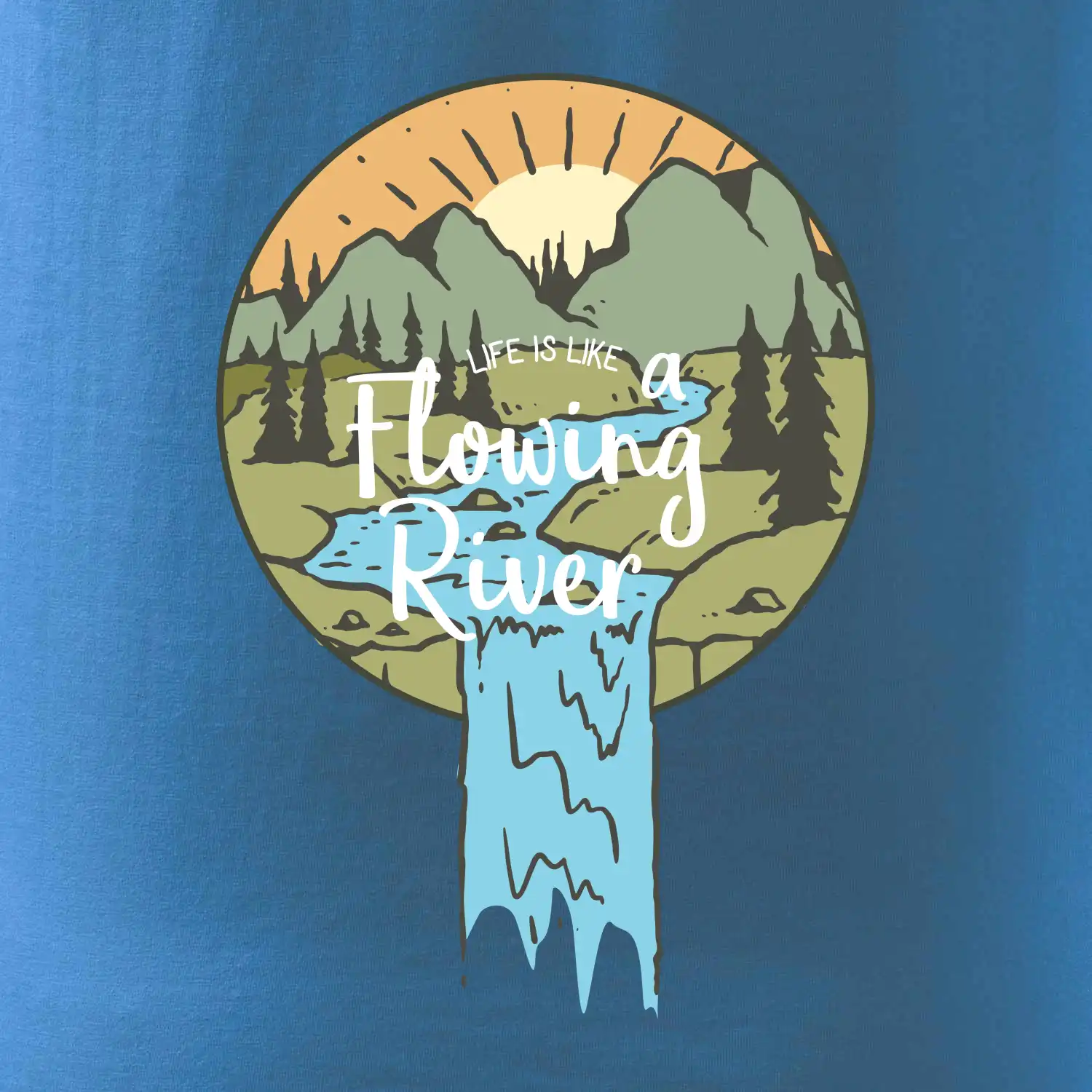 Life is like a Flowing river