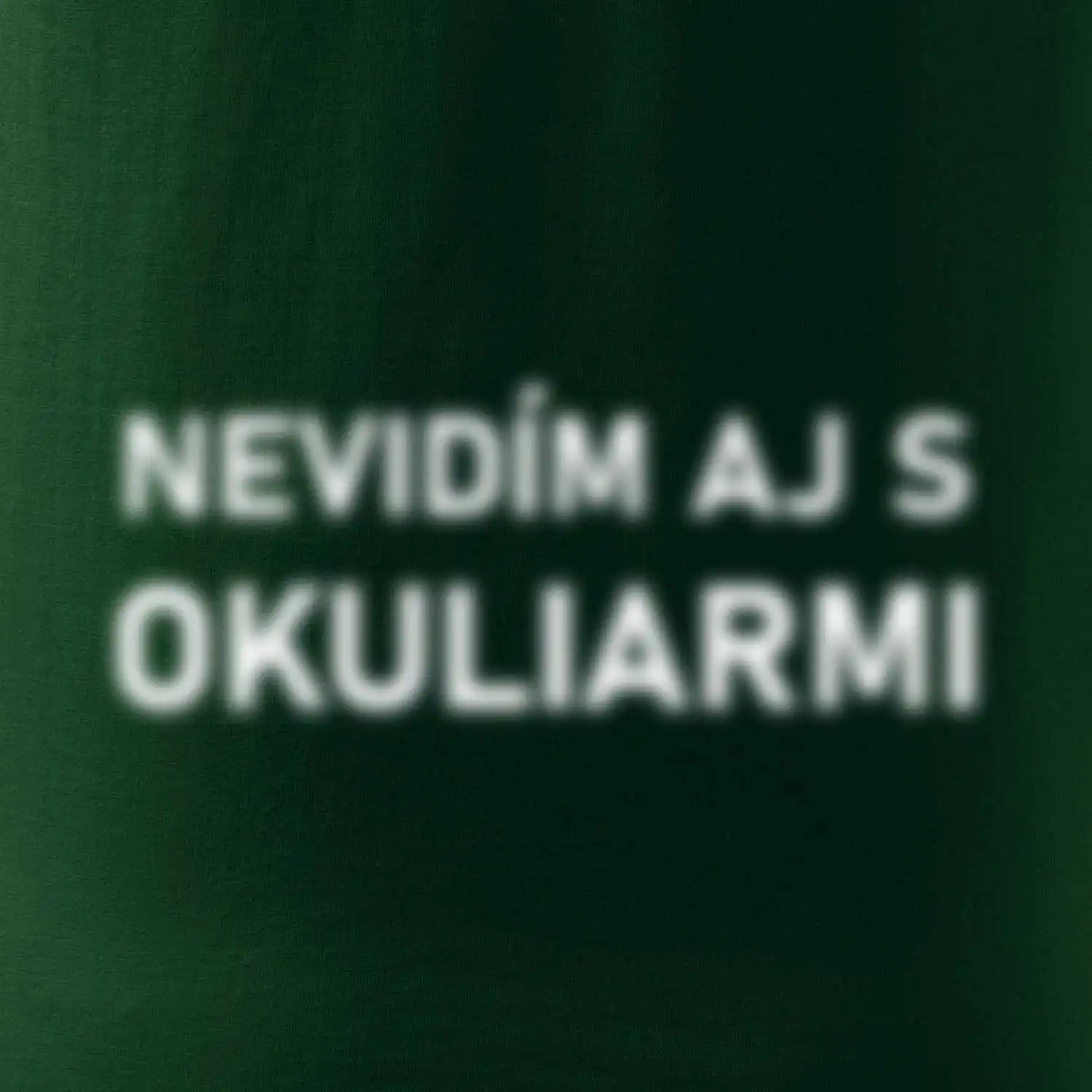 Nevidím aj s okuliarmi SK