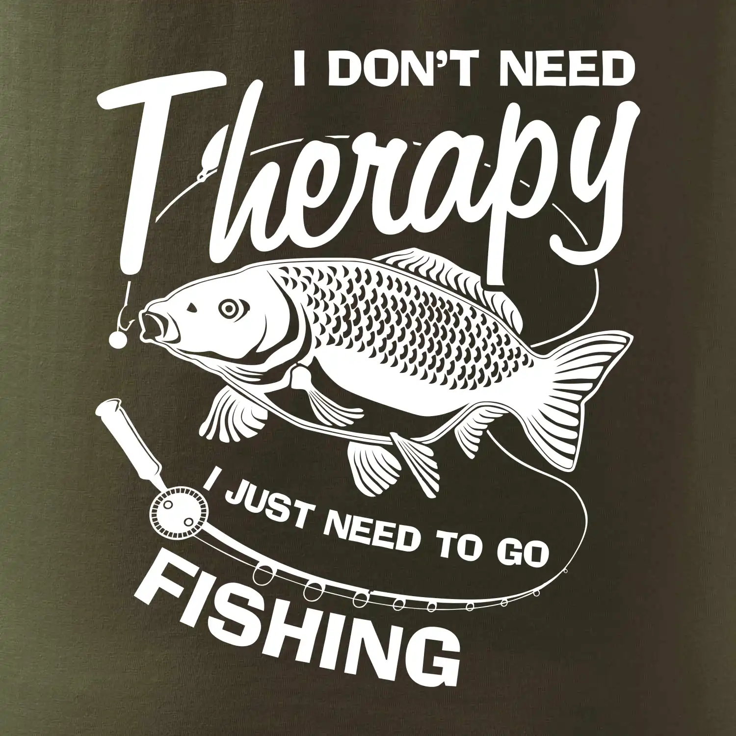 I dont need therapy - fishing