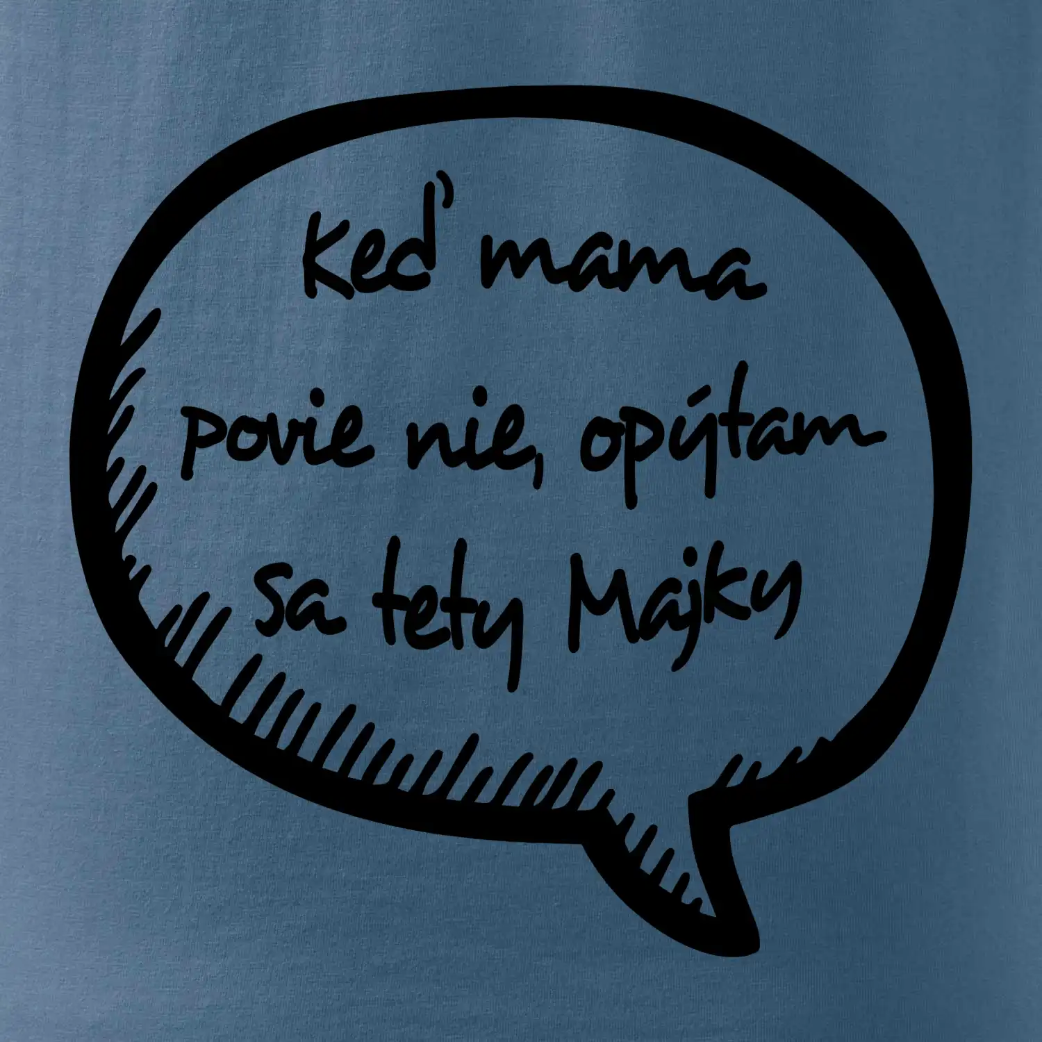Keď mama povie nie, opýtam sa tety (vlastné meno)