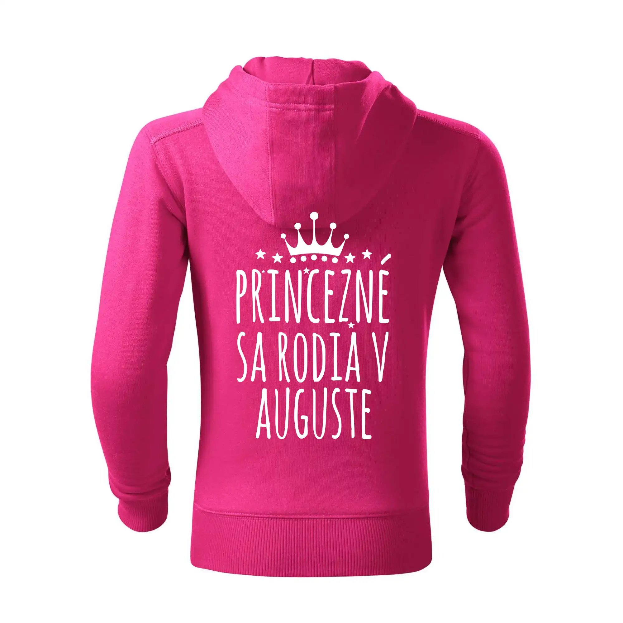 Tričká pre narodených v januáriv auguste - Princezné sa rodia v auguste - Detská s kapucňou na zips