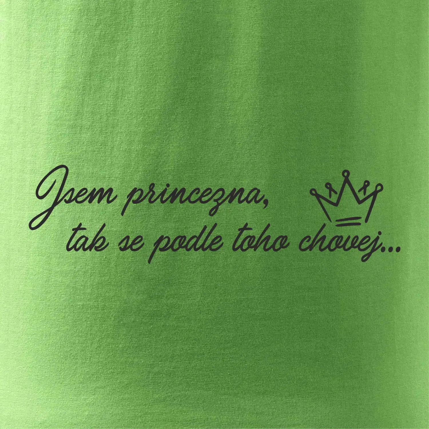 Jsem princezna, tak se podle toho chovej