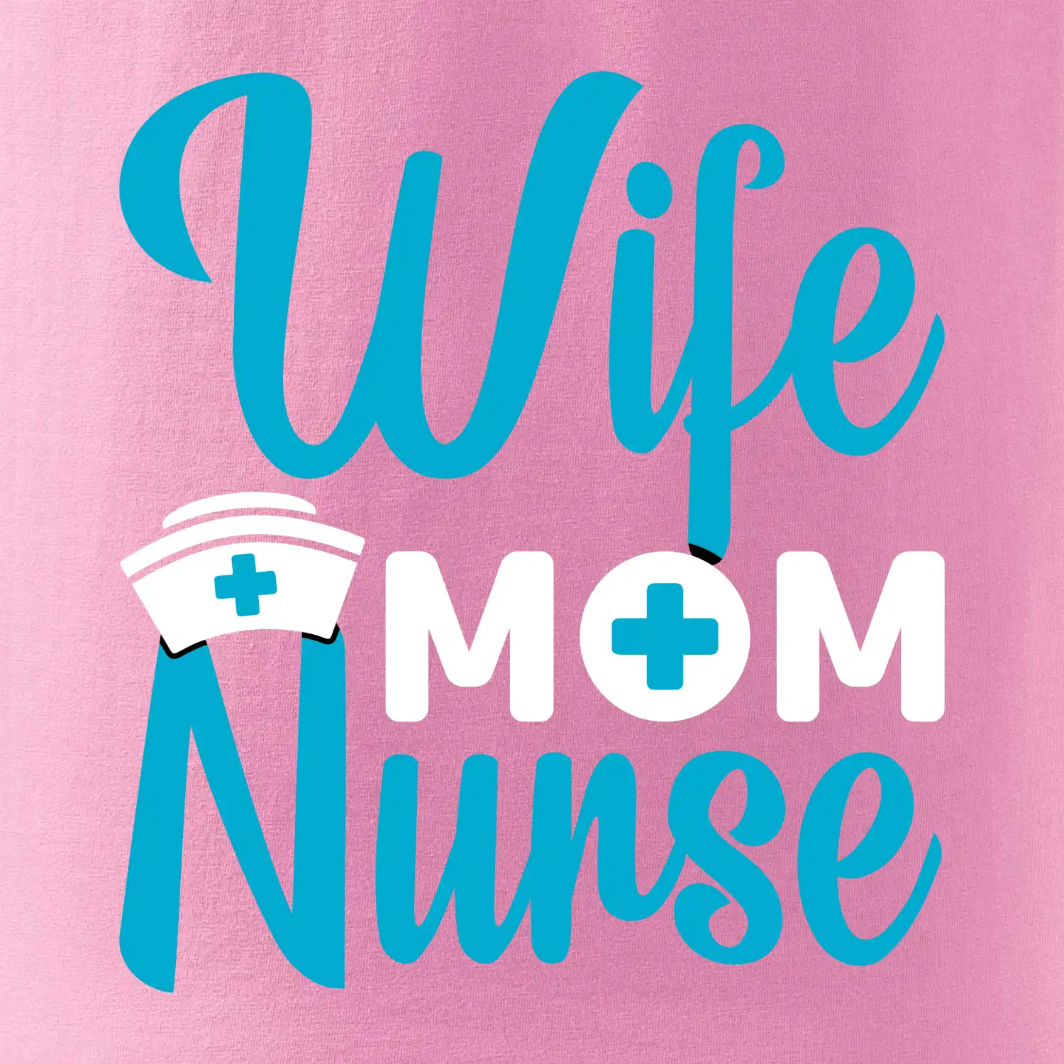 Wife mom nurse