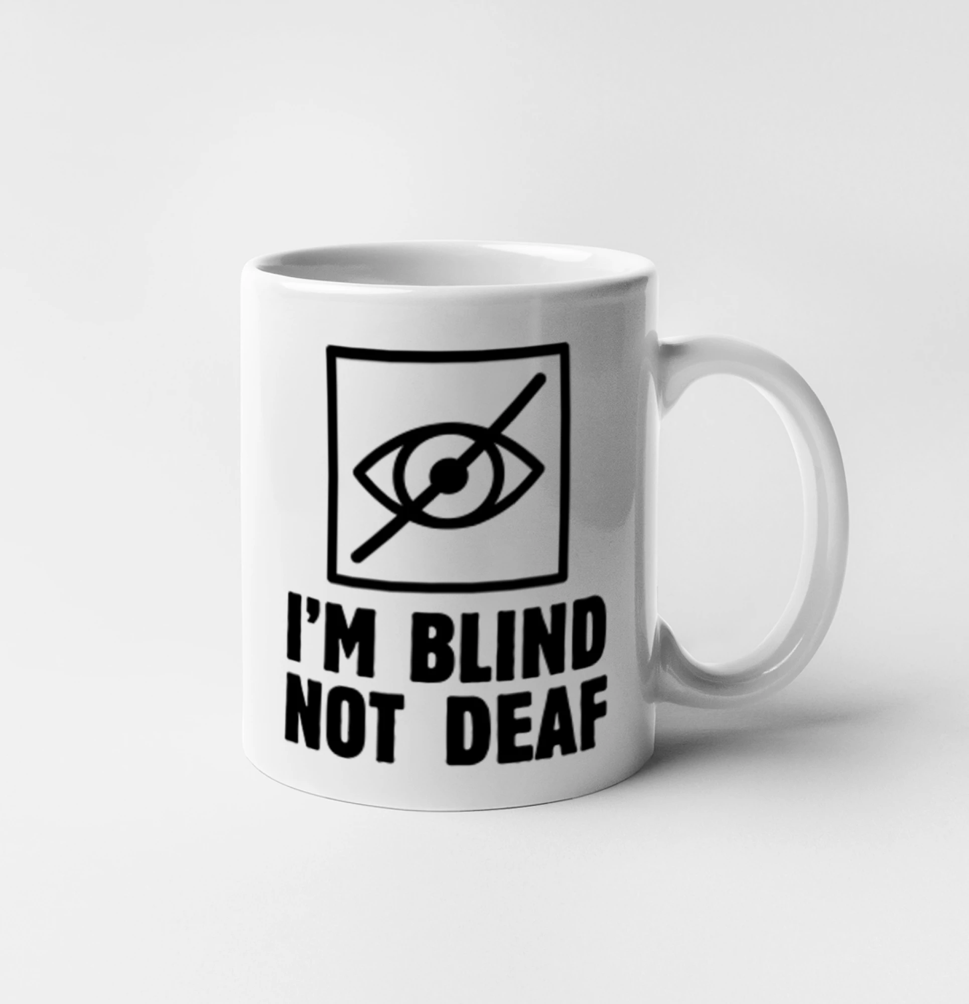 I'm blind not deaf