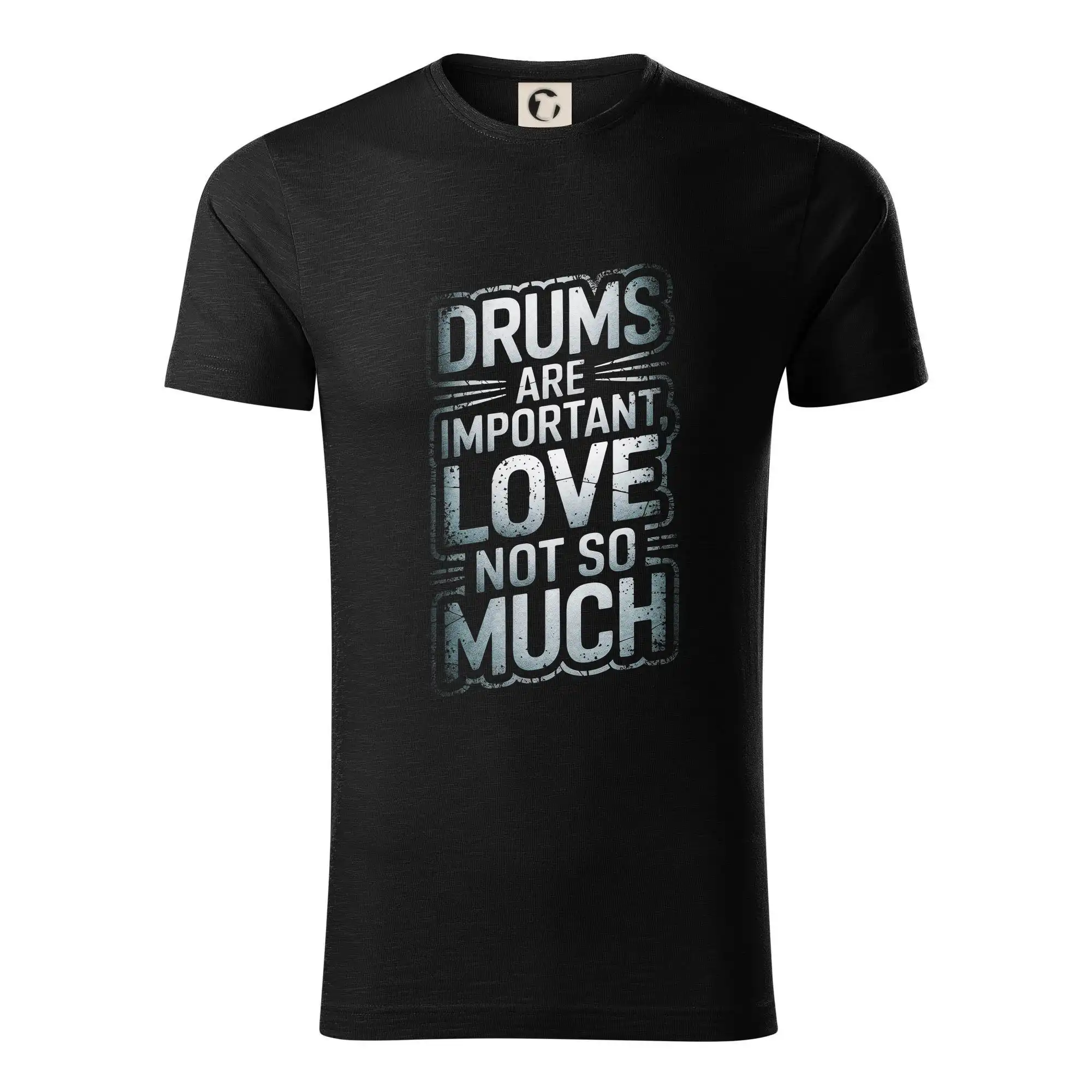 Drums are important, Love not so much - Tričko z organickej bavlny