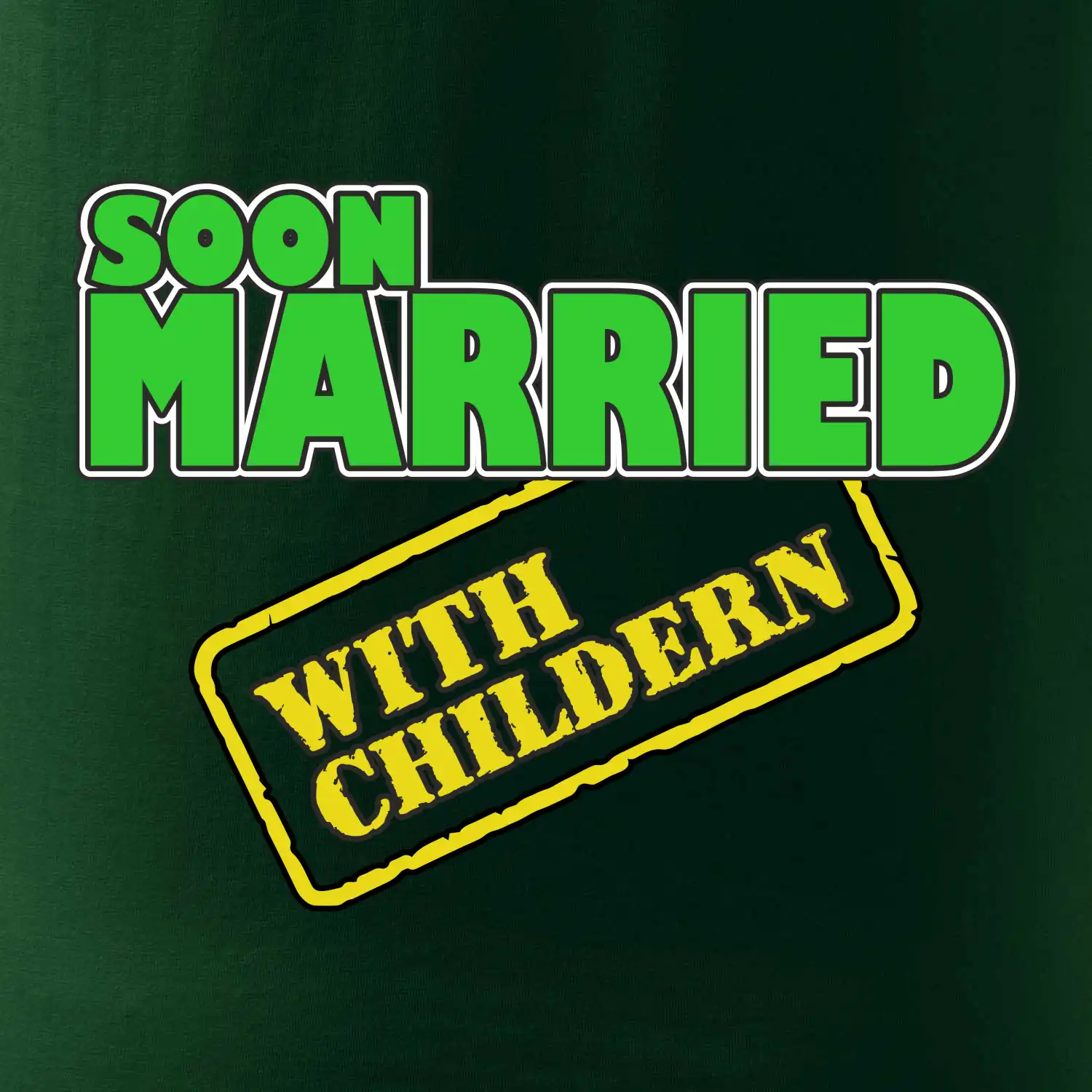 Soon married with childern