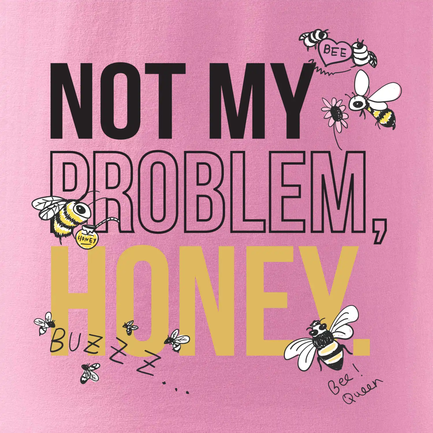Not my problem, honey