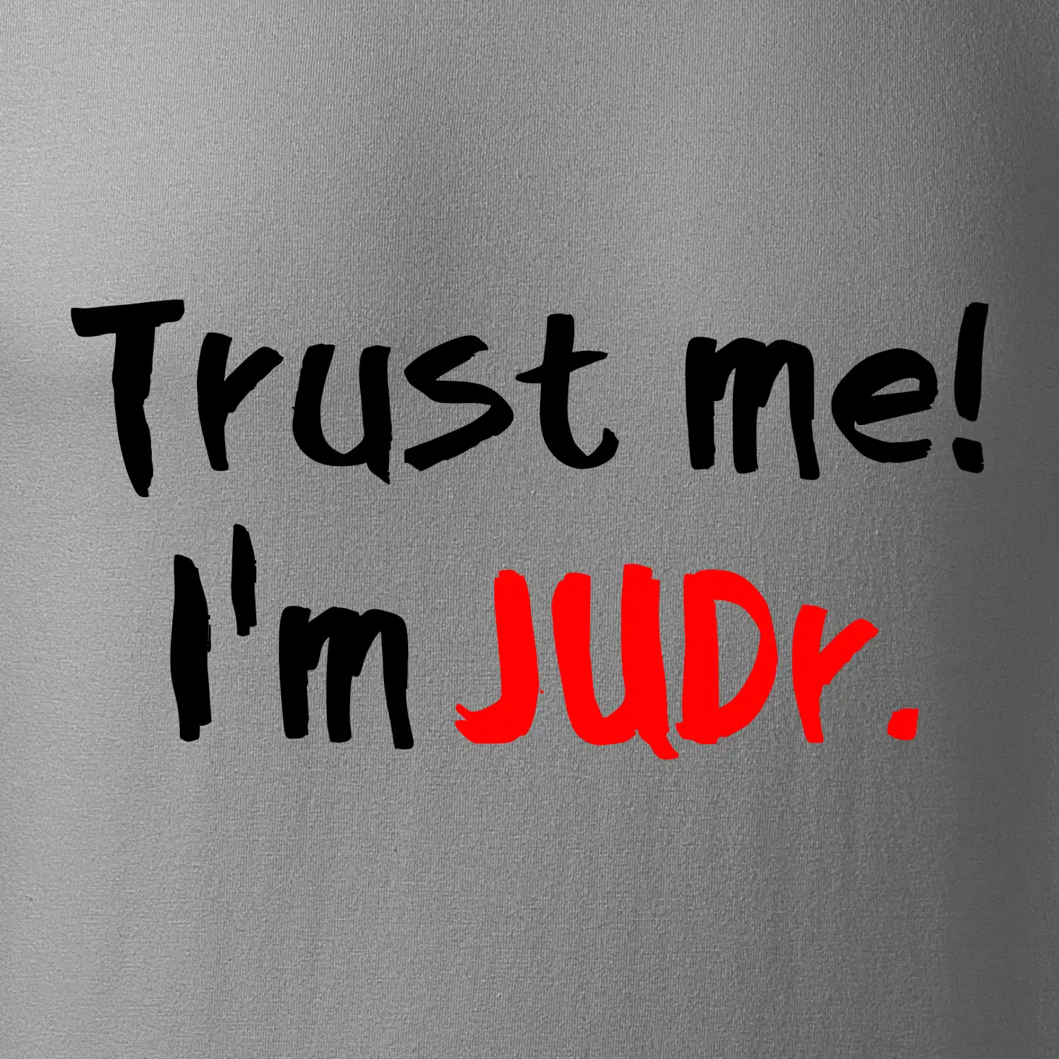 Trust me I´m  JUDr. / Věř mi jsem právník