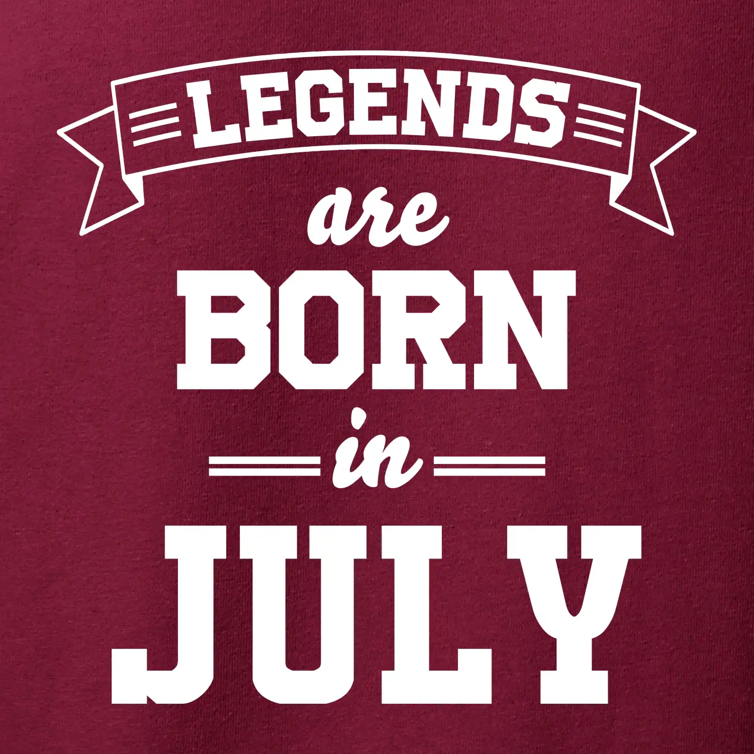 Legends are born in July