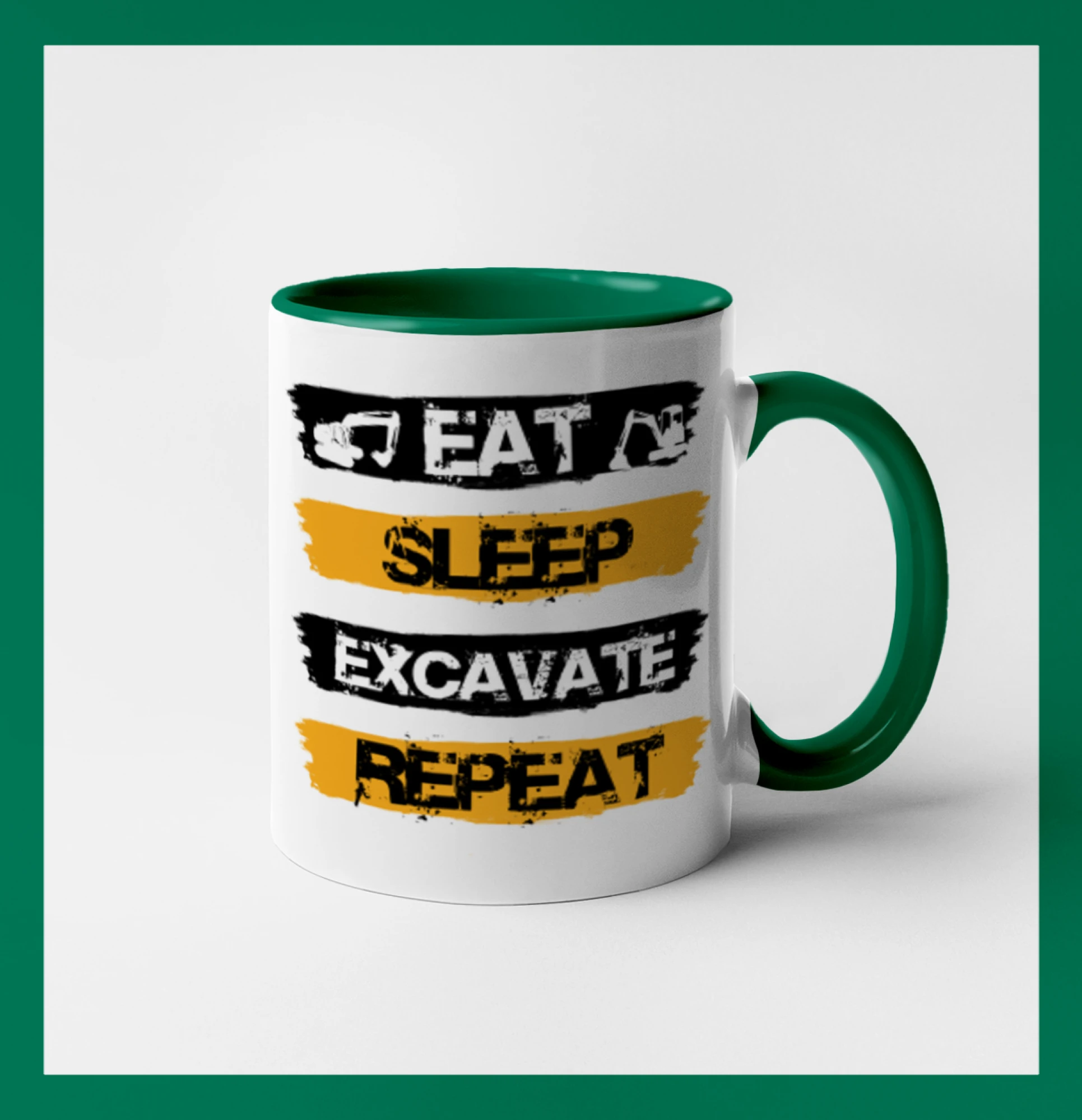 Eat Sleep Excavate Repeat