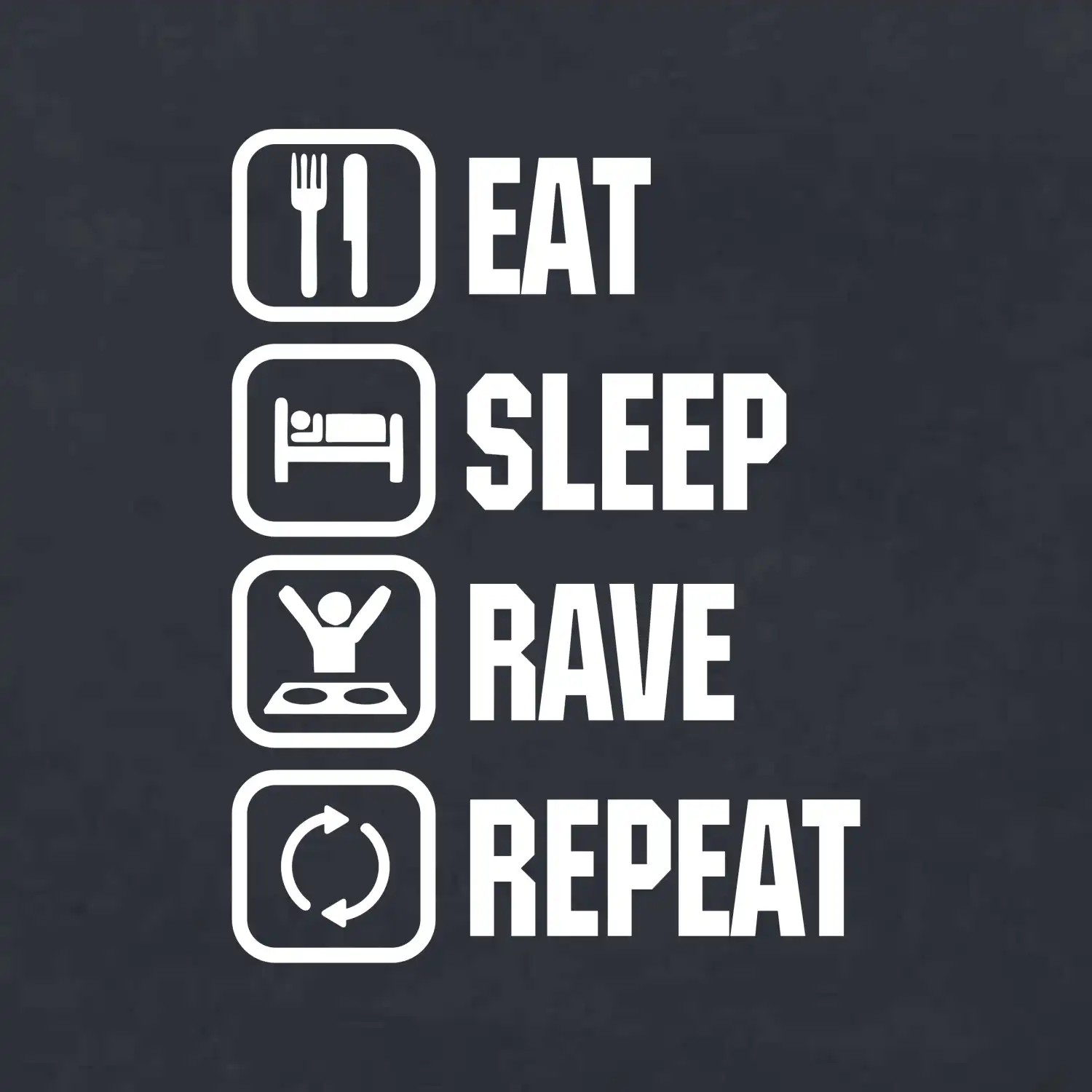 Eat sleep rave repeat