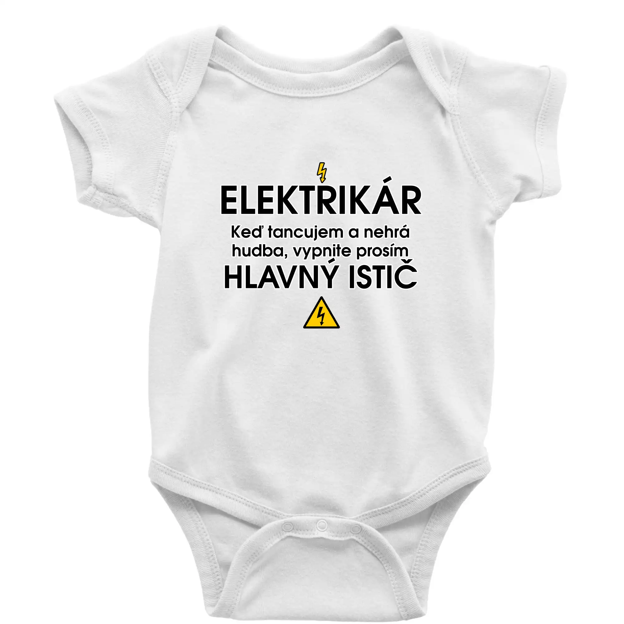 Vtipné tričká do práce - HLAVNÝ ISTIČ - ELEKTRIKÁR - Keď tancujem a nehrá hudba, vypnite prosím - Body dojčenské s krátkym rukávom