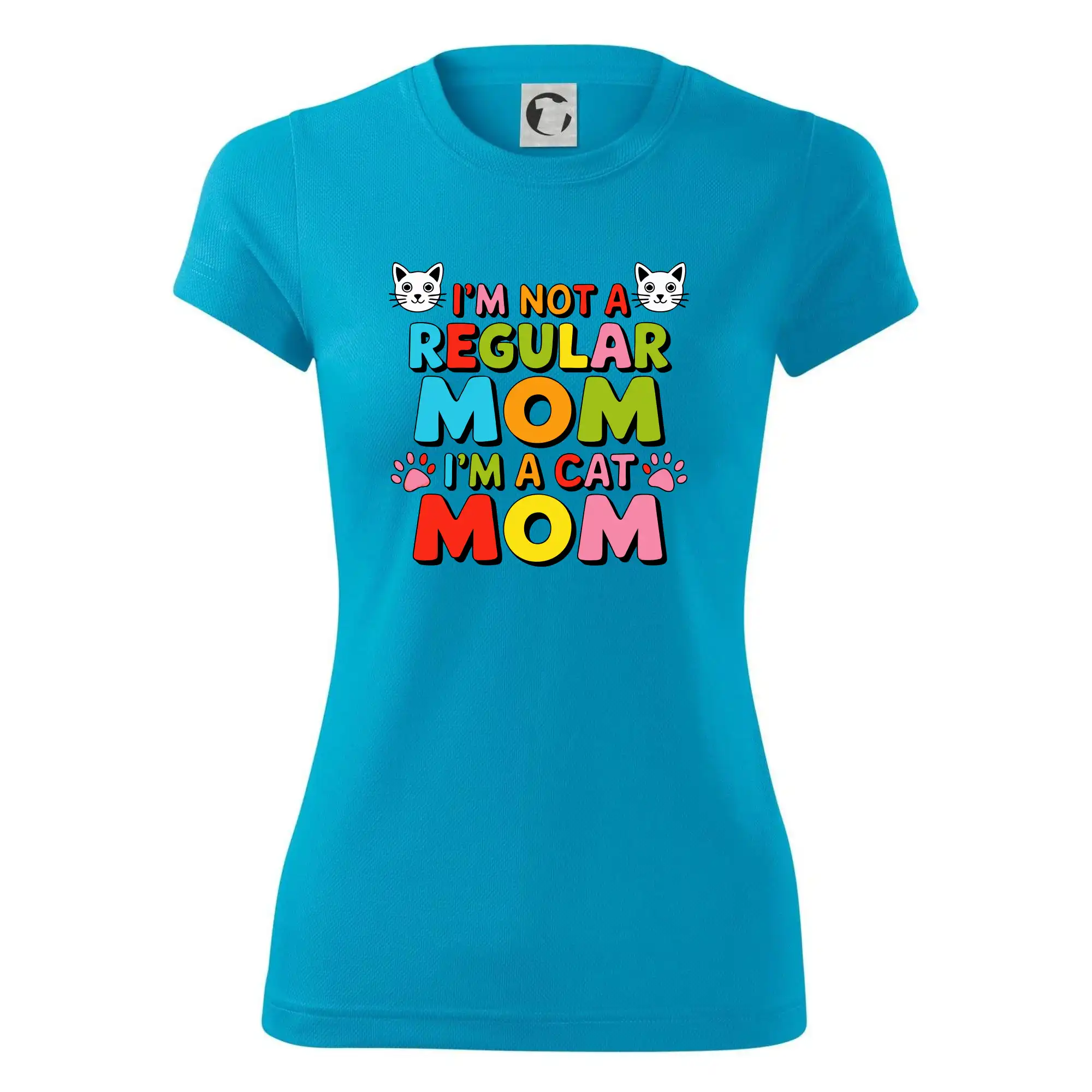 I'm not a regular mom I'm a cat mom