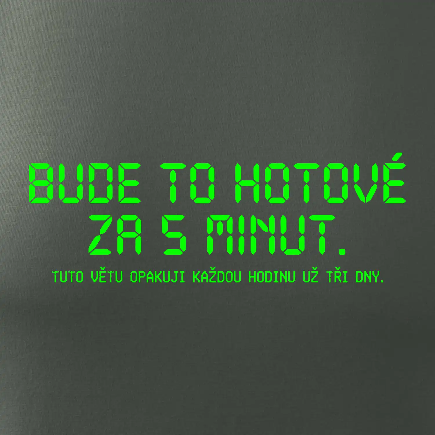 BUDE TO HOTOVÉ ZA 5 MINUT