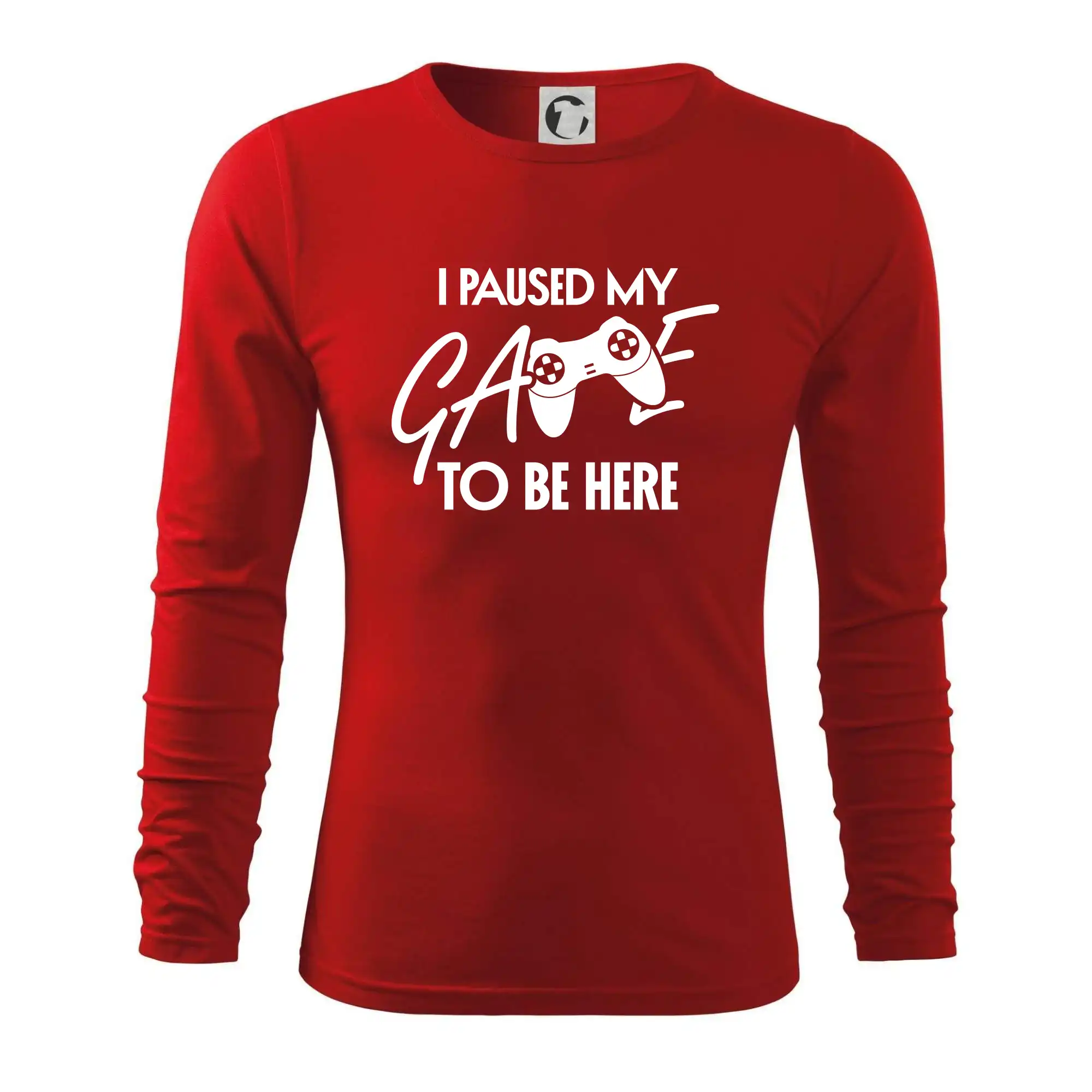 Tričká pre ajťákov - I paused my game to be here - Tričko s dlhým rukávom FIT-T long sleeve