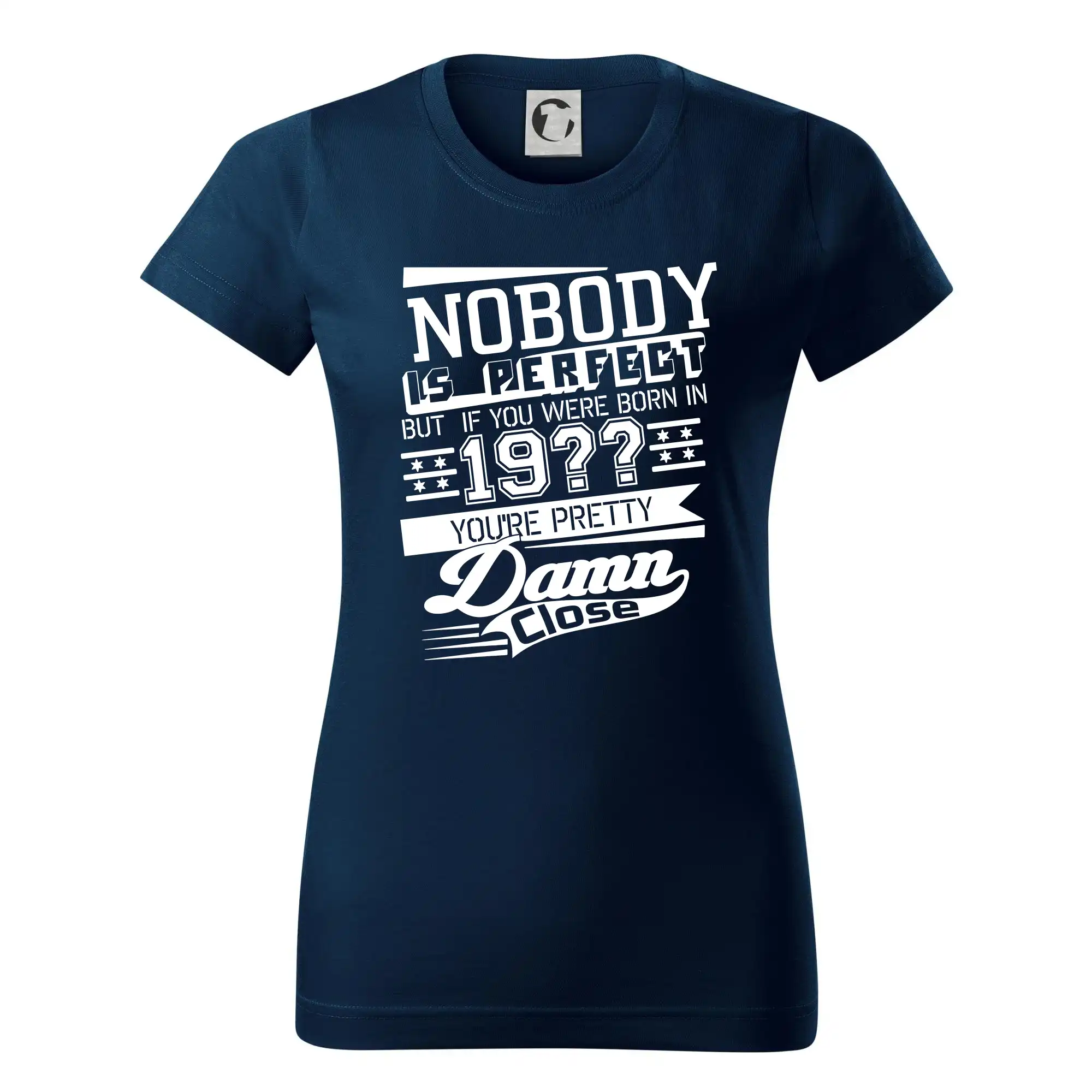 Tričká na párty - Nobody is perfect - Vlastný ročník - Dámske tričko basic - ľahko voľnejšie a dlhšie