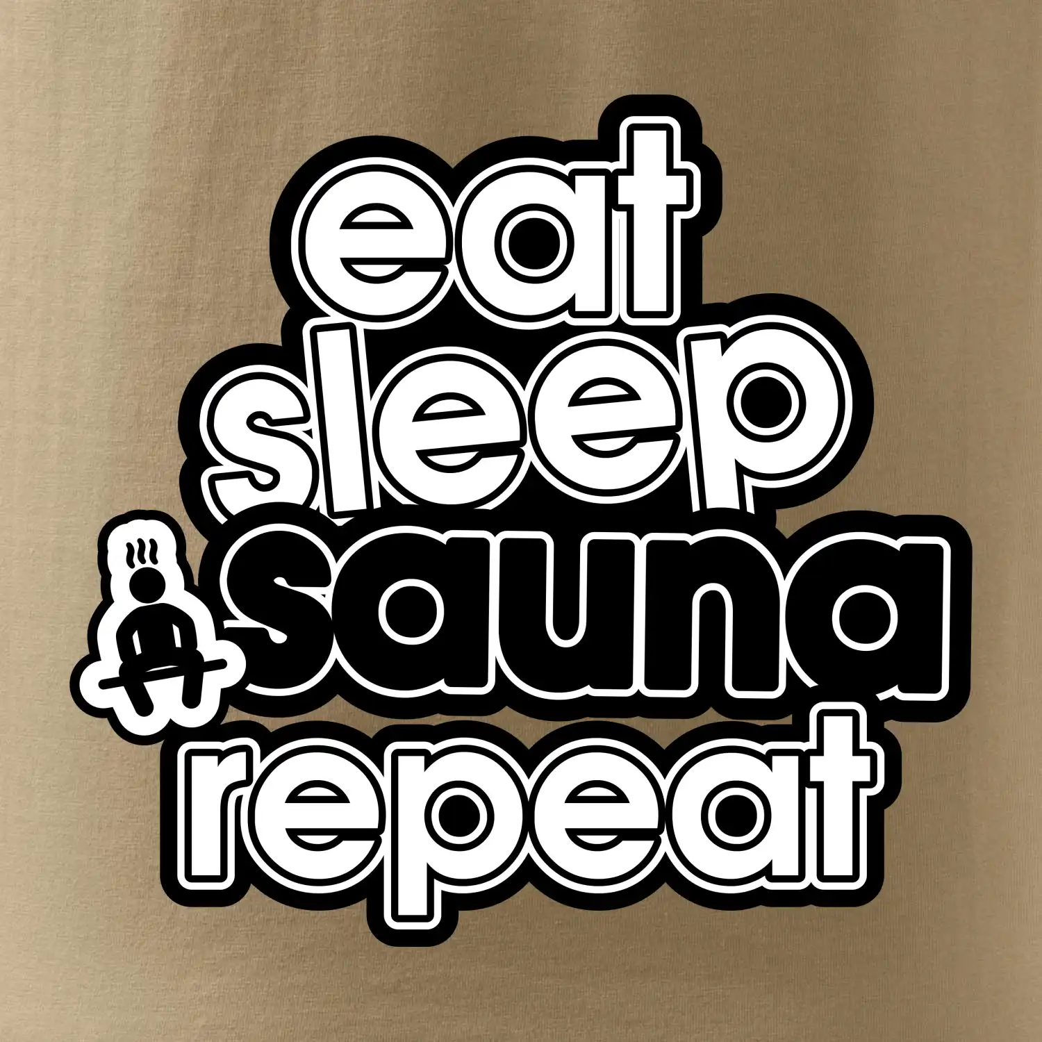 Eat sleep sauna repeat